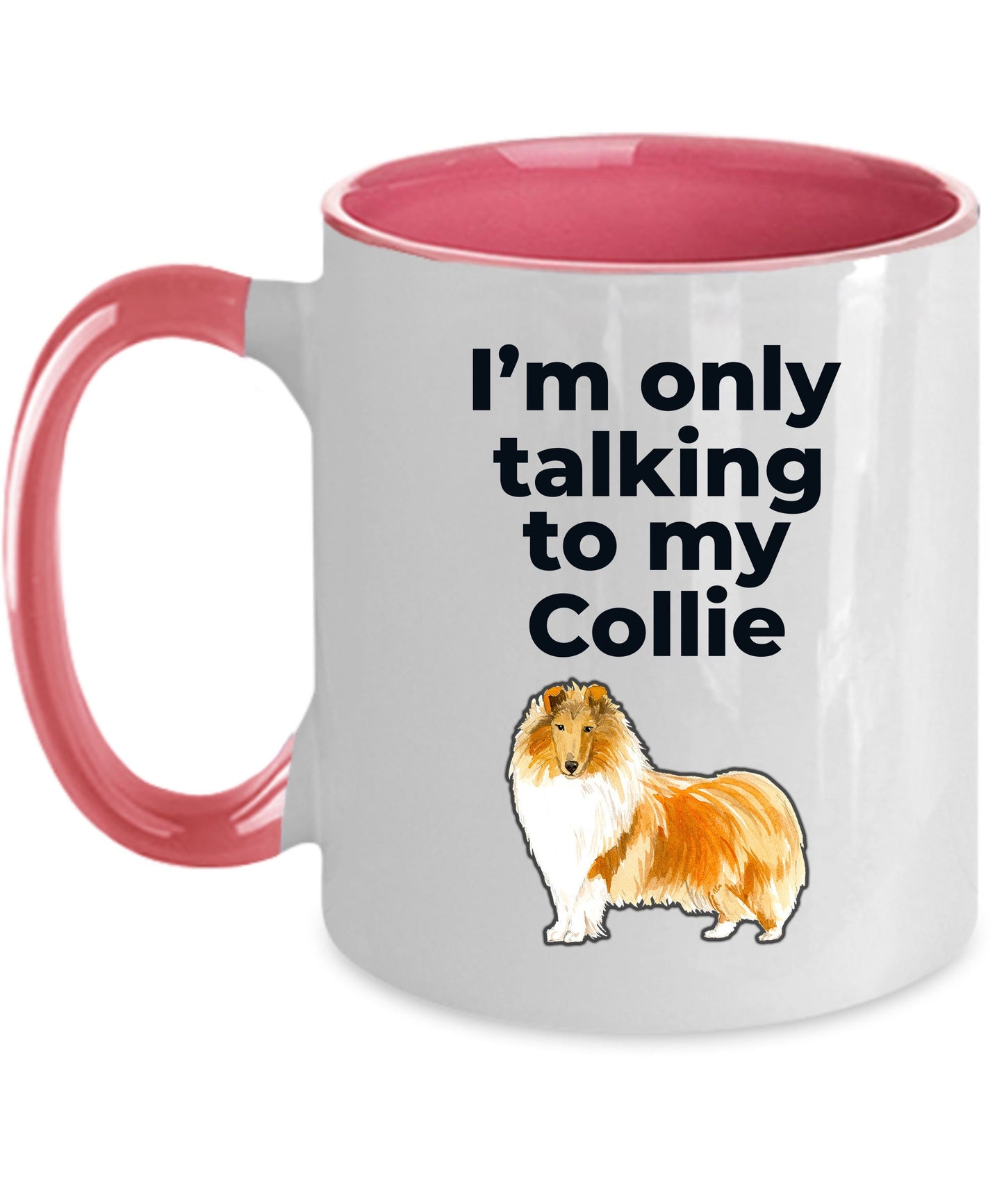 Funny Collie Dog Mug - I'm only talking to my Collie - Mallard Moon Gift Shop