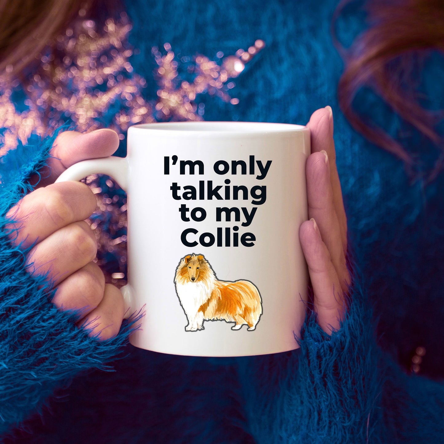 Funny Collie Dog Mug - I'm only talking to my Collie - Mallard Moon Gift Shop