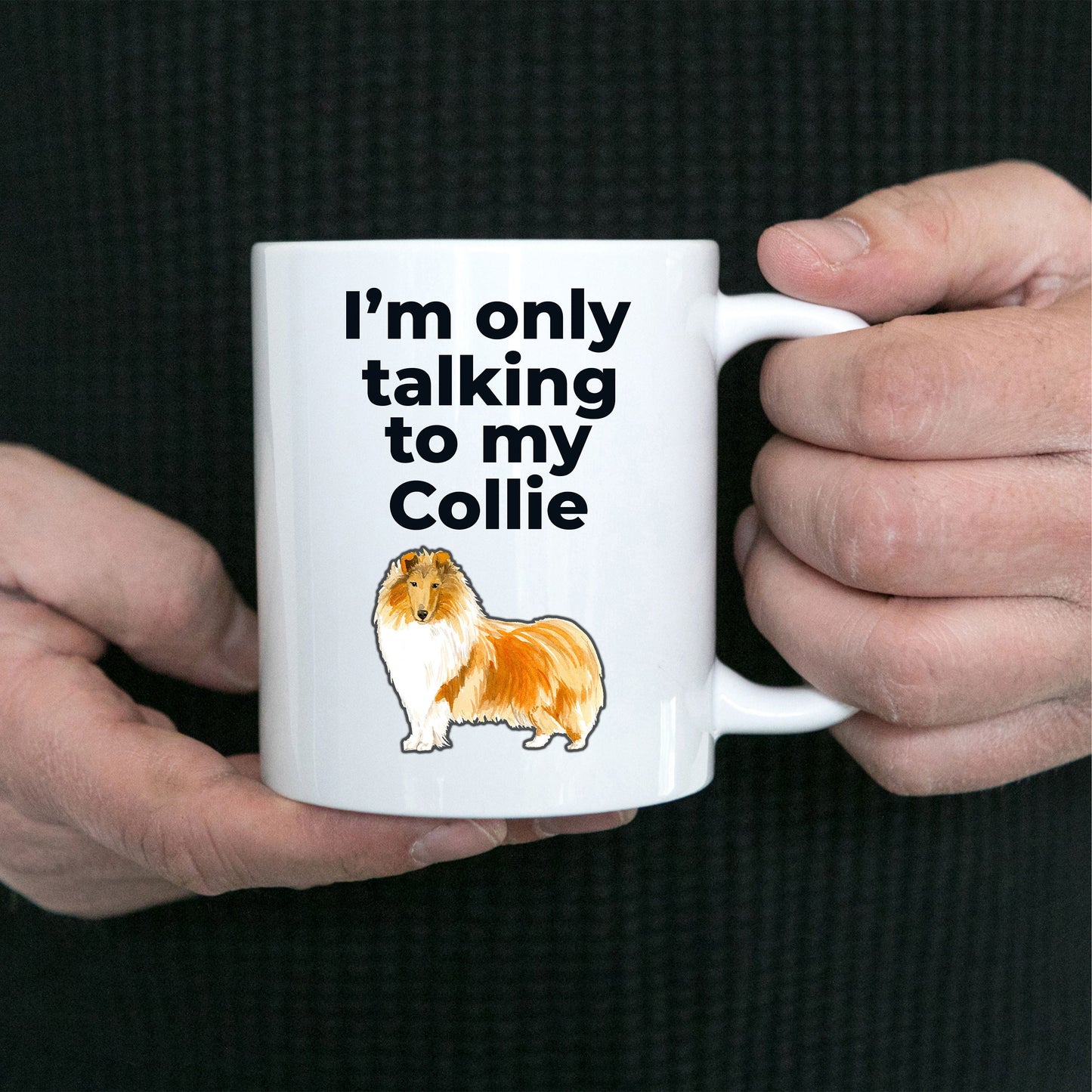 Funny Collie Dog Mug - I'm only talking to my Collie - Mallard Moon Gift Shop