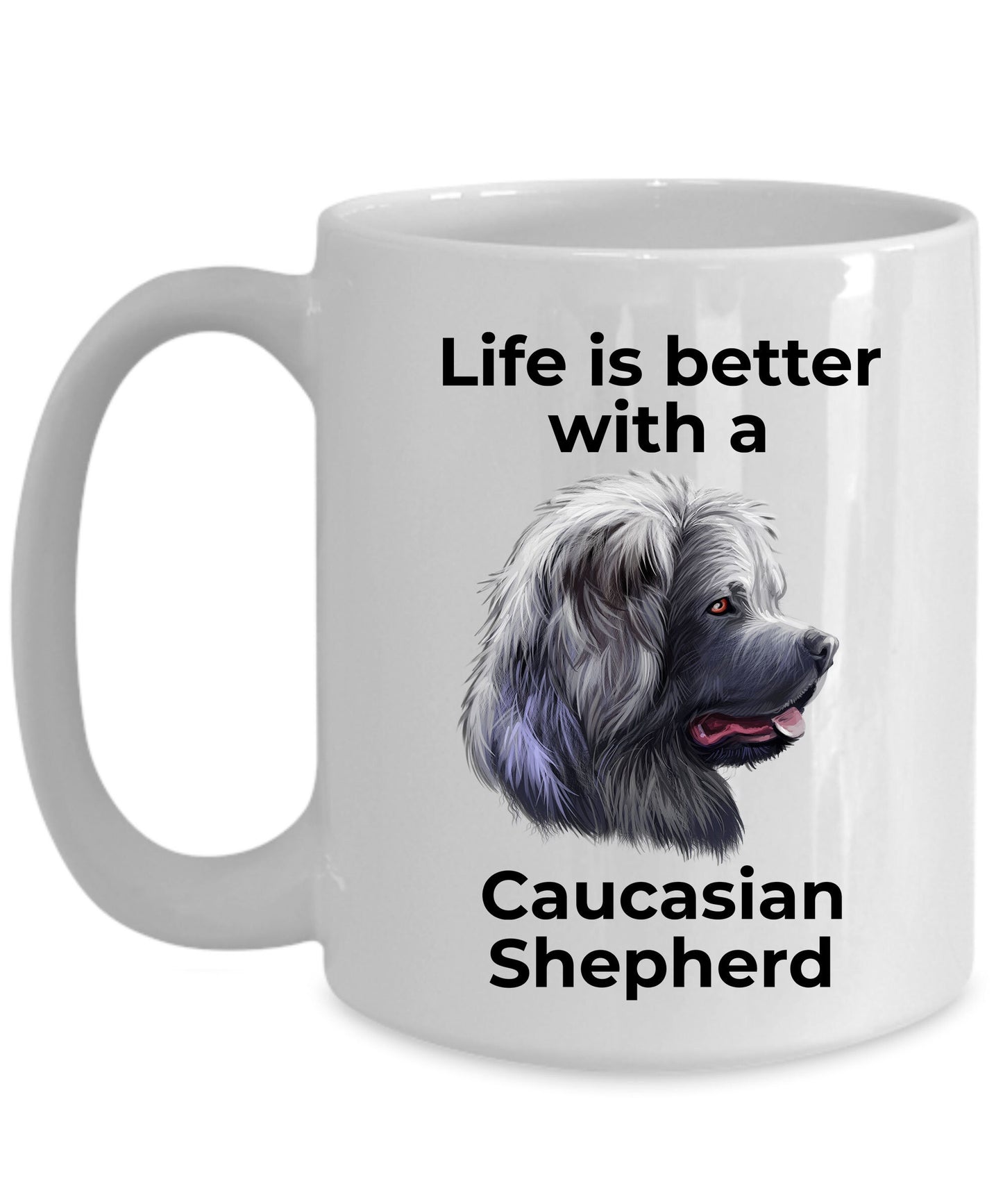 Caucasian Shepherd dog ceramic coffee mug - Life is Better - Mallard Moon Gift Shop