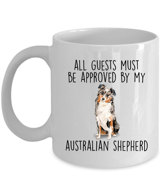 Australian Shepherd dog funny ceramic coffee mug - All guests must be approved by the Australian Shepherd - can be customized - Mallard Moon Gift Shop