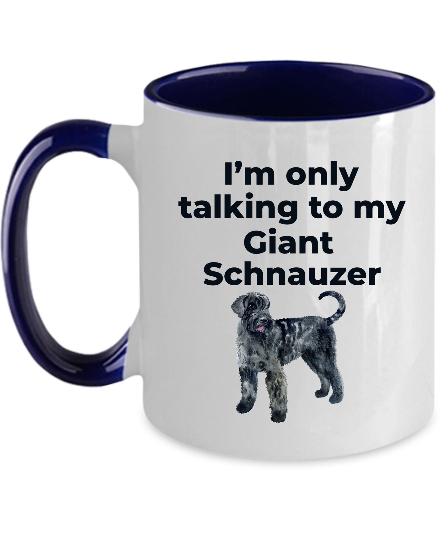 Giant Schnauzer dog lover coffee mug - I'm only talking to my Giant Schnauzer - Mallard Moon Gift Shop
