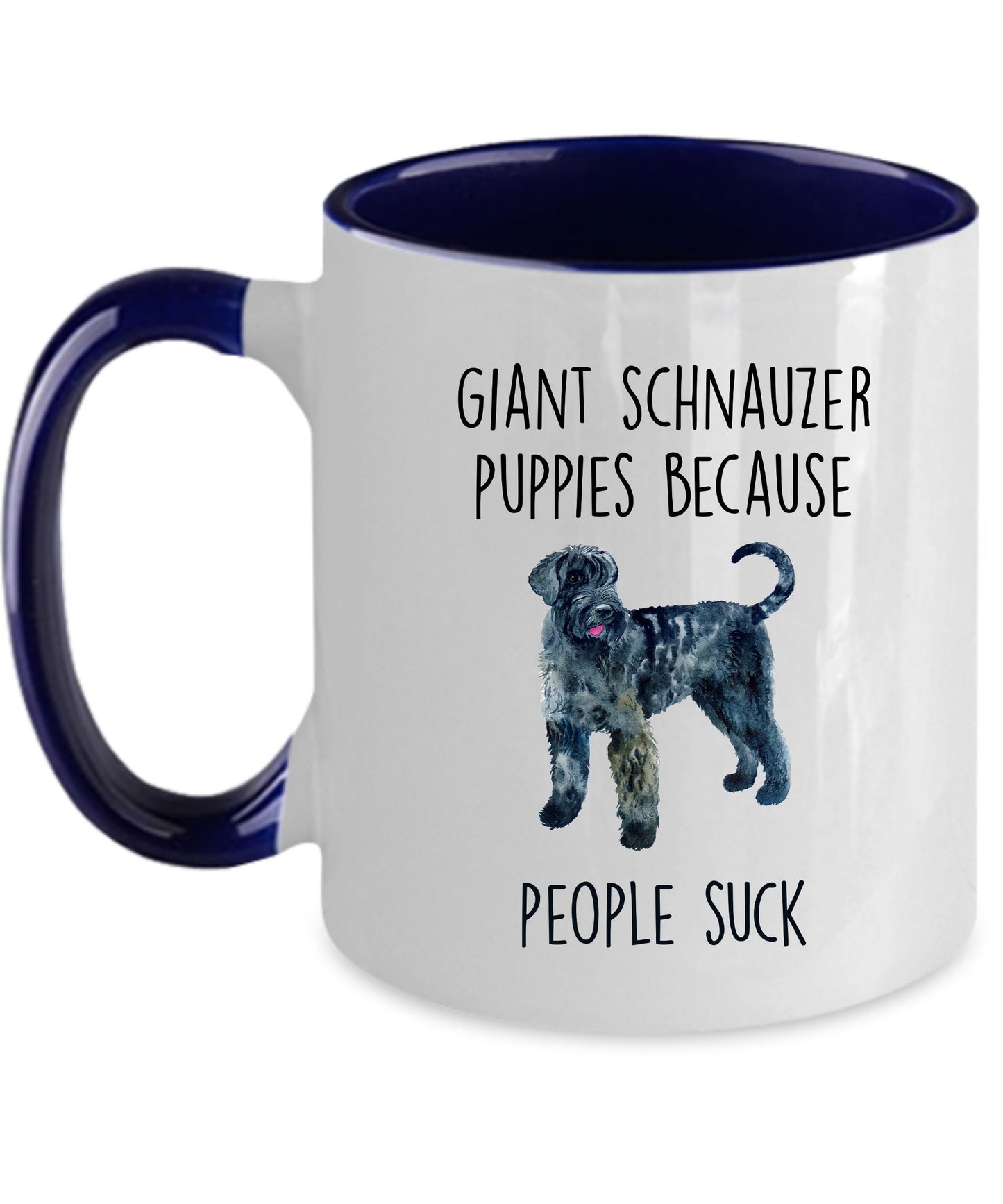 Funny Giant Schnauzer Dog Coffee mug - Giant Schnauzer puppies because people suck - Mallard Moon Gift Shop