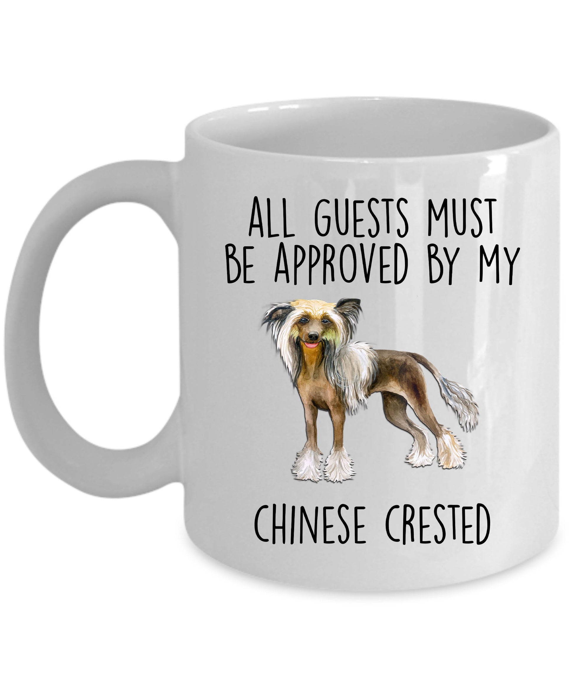 Chinese Crested Funny Dog Lover ceramic coffee mug - All guests must be approved by my Chinese Crested - Mallard Moon Gift Shop