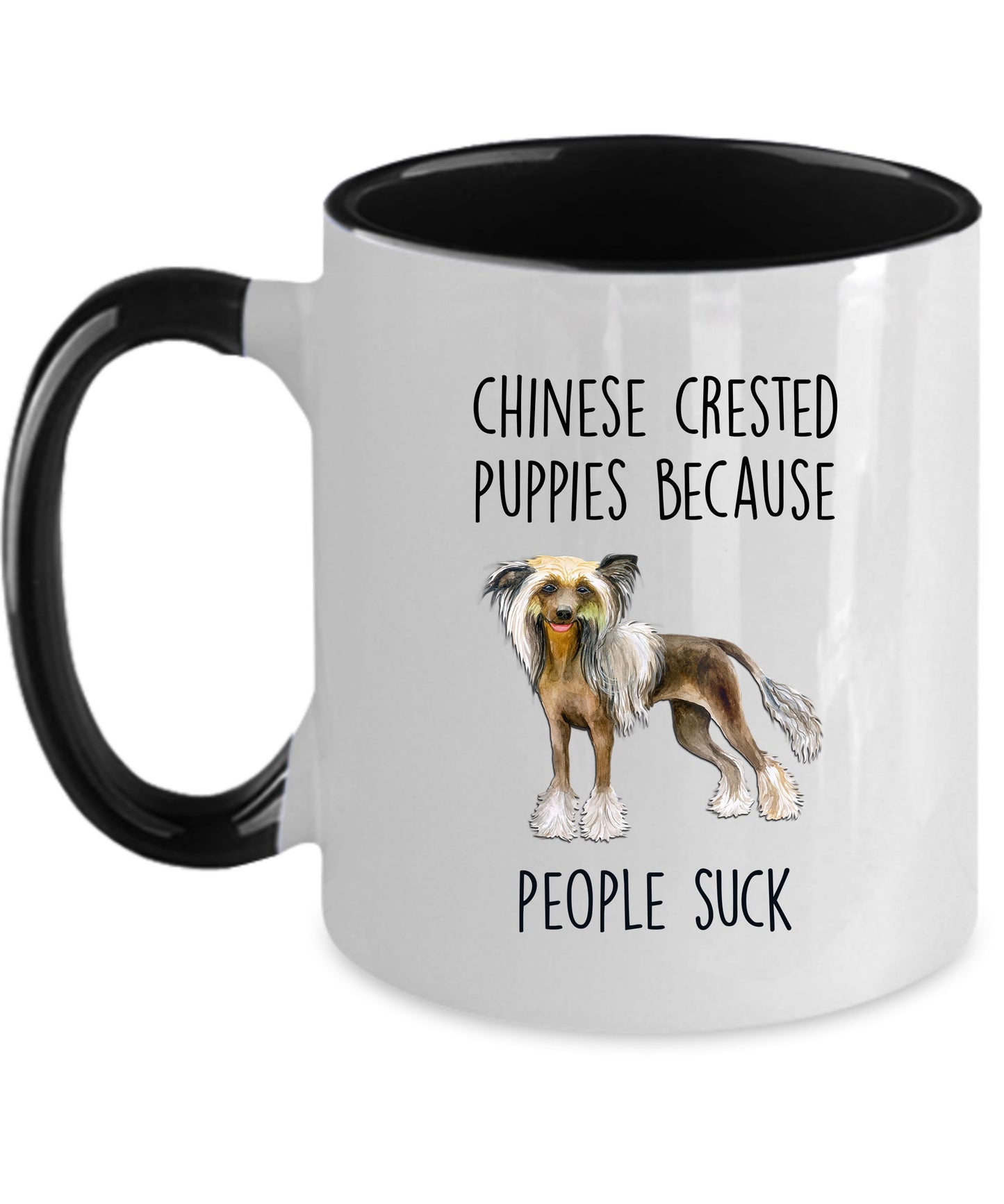 Chinese Crested Dog lover Funny ceramic coffee mug - Chinese Crested puppies because people suck - Mallard Moon Gift Shop