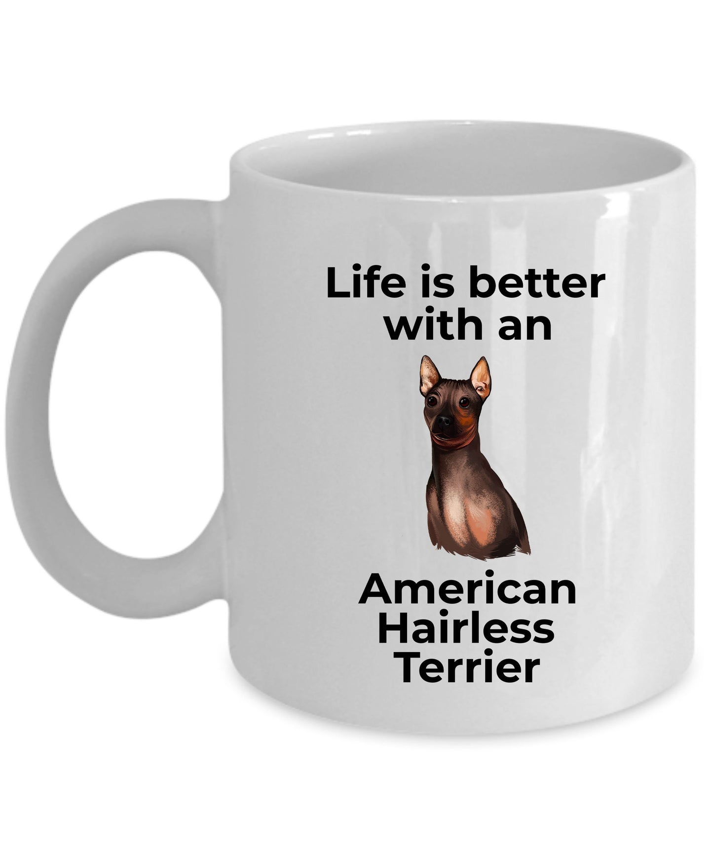 American Hairless Terrier Dog Coffee Mug - Life is better with an American Hairless Terrier - Mallard Moon Gift Shop