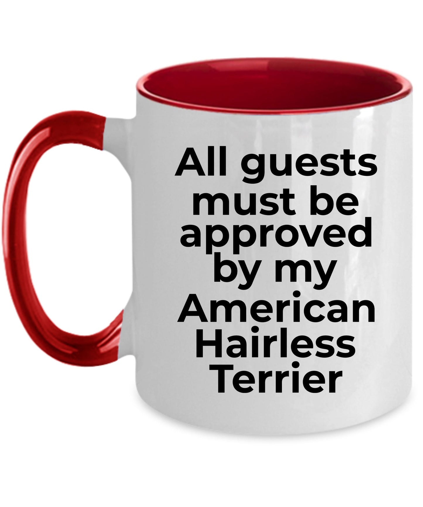 American Hairless Terrier Funny Dog Coffee Mug - Guests must be approved by my American Hairless Terrier - Mallard Moon Gift Shop