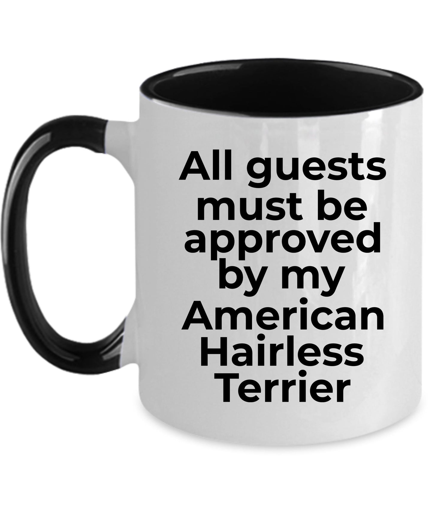 American Hairless Terrier Funny Dog Coffee Mug - Guests must be approved by my American Hairless Terrier - Mallard Moon Gift Shop