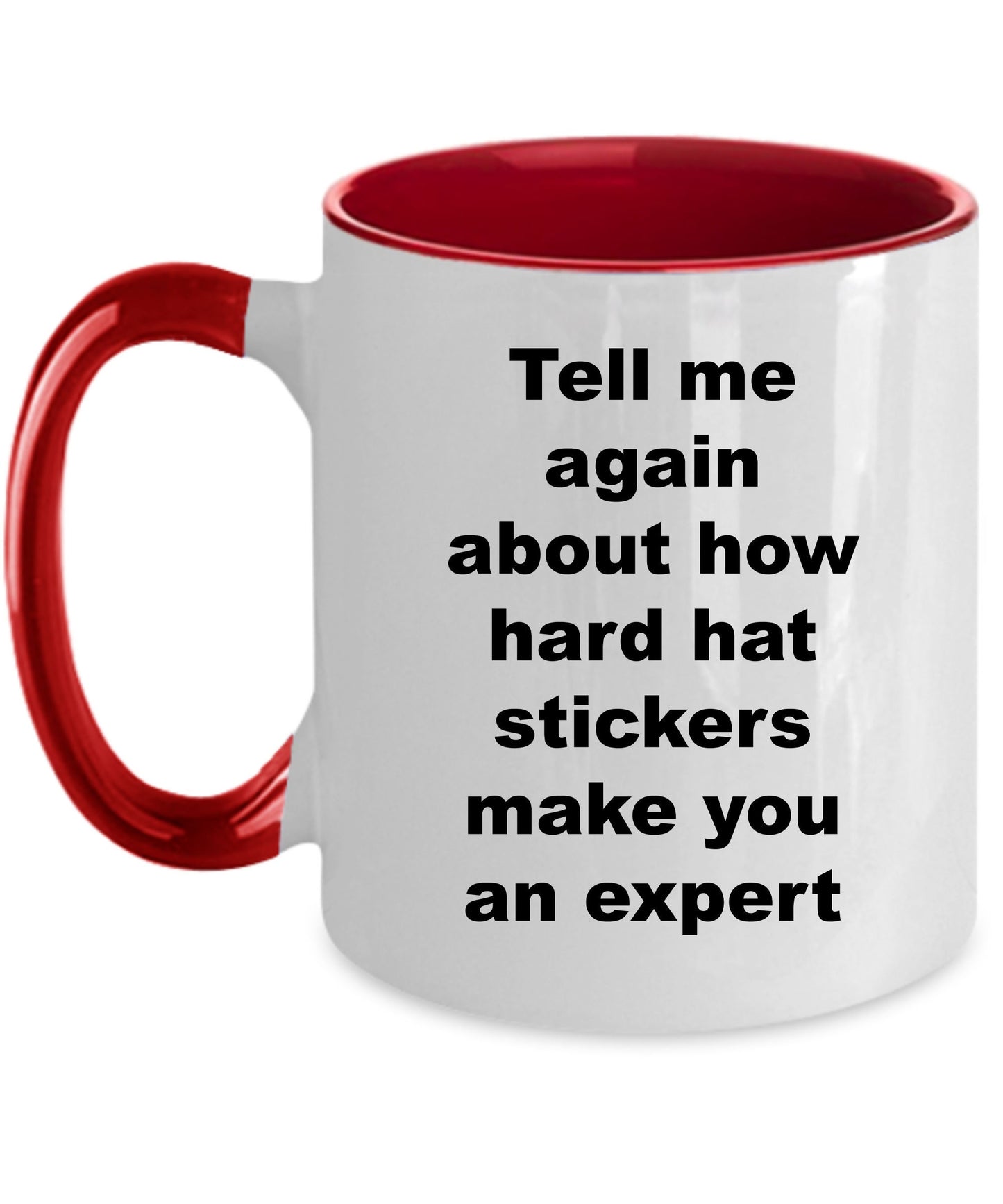 Construction worker gift - tell me again about how hard hat stickers make you an expert funny coffee mug