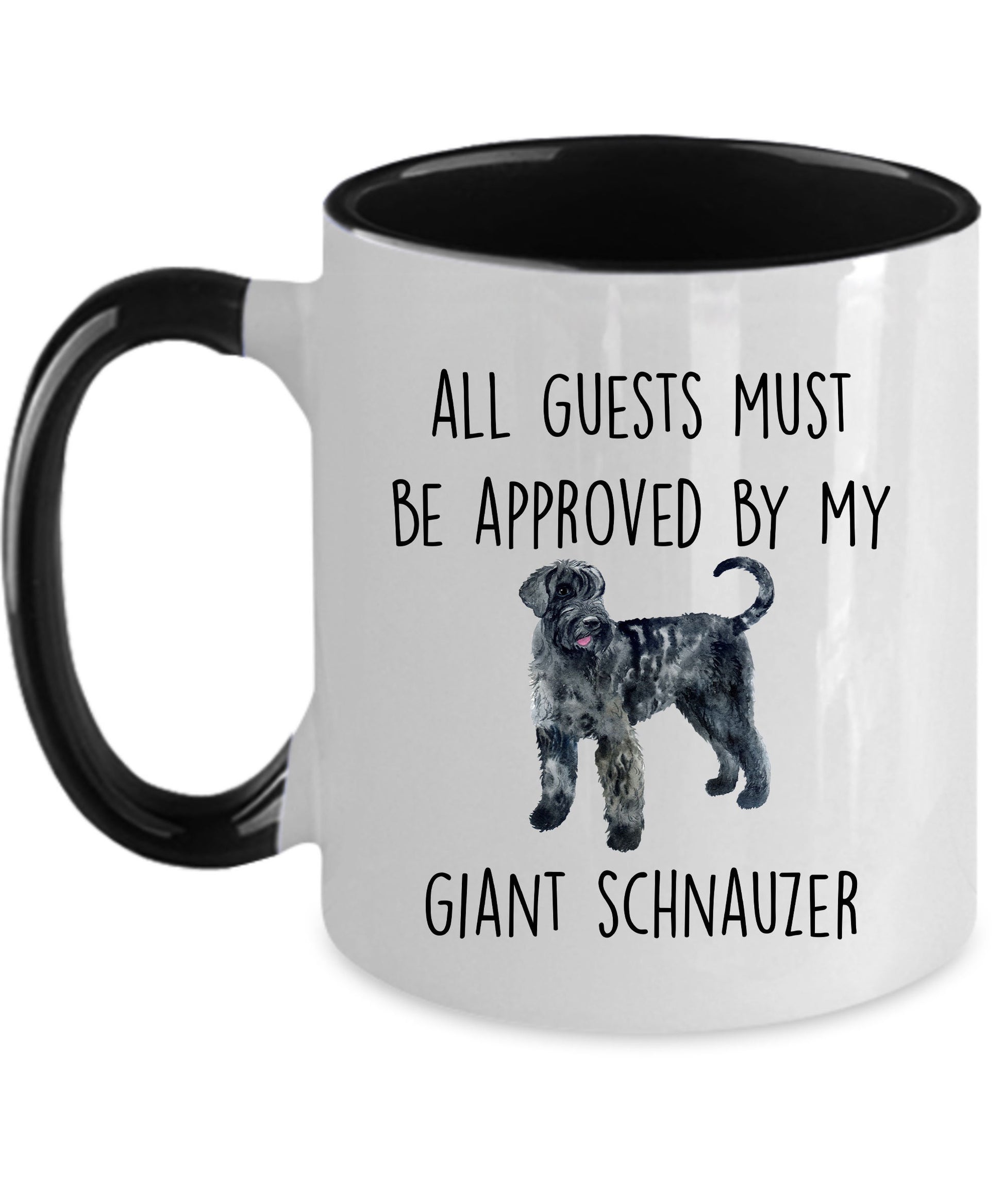 Giant Schnauzer funny dog lover coffee mug - All guests must be approved by my Giant Schnauzer - Mallard Moon Gift Shop