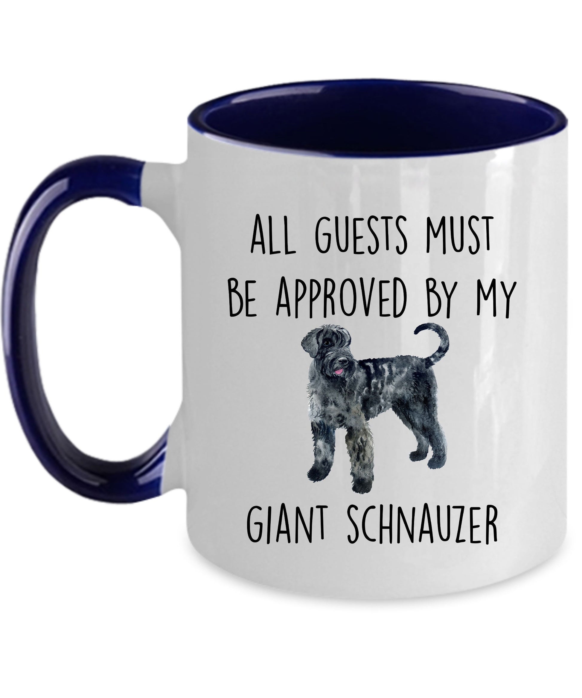 Giant Schnauzer funny dog lover coffee mug - All guests must be approved by my Giant Schnauzer - Mallard Moon Gift Shop