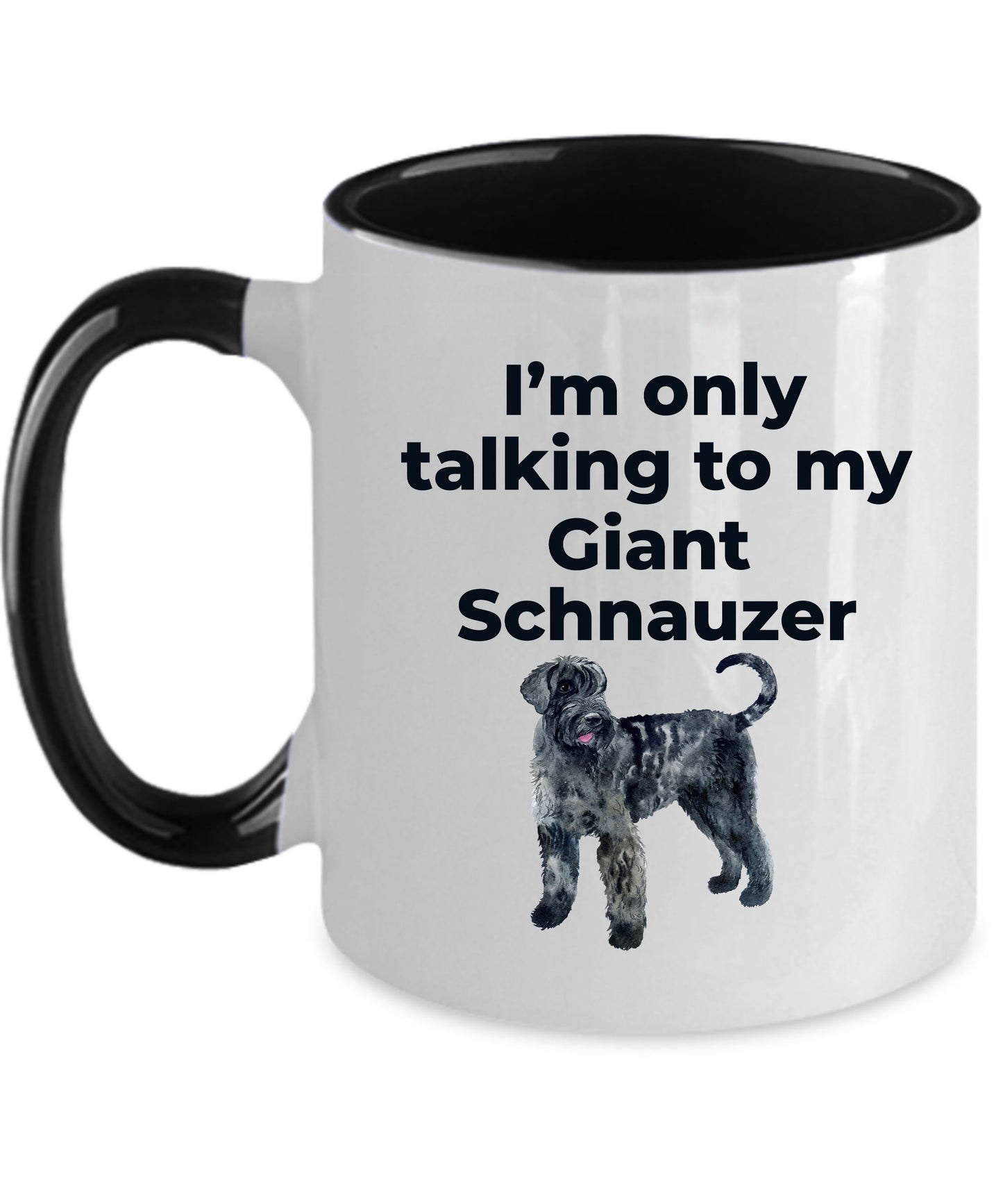 Giant Schnauzer dog lover coffee mug - I'm only talking to my Giant Schnauzer - Mallard Moon Gift Shop