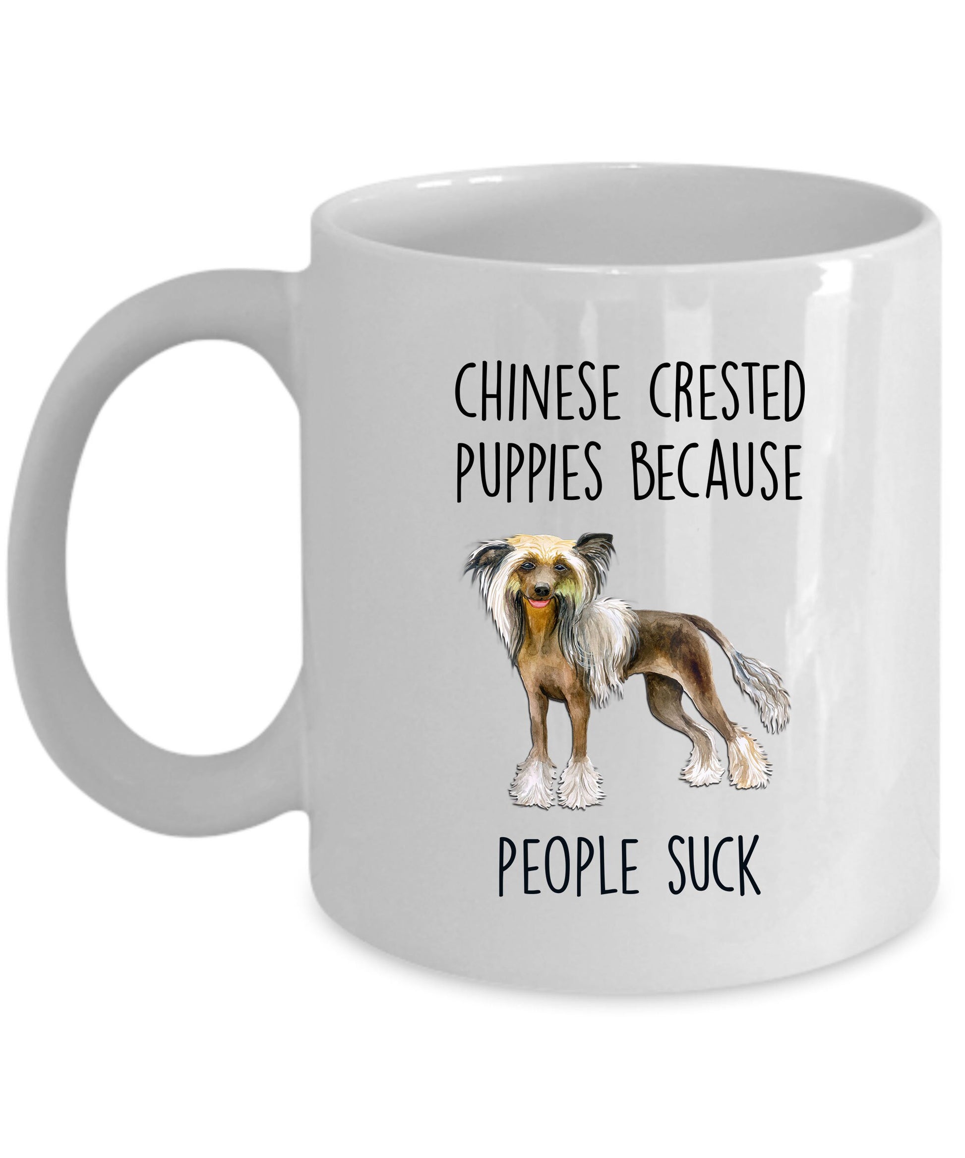 Chinese Crested Dog lover Funny ceramic coffee mug - Chinese Crested puppies because people suck - Mallard Moon Gift Shop