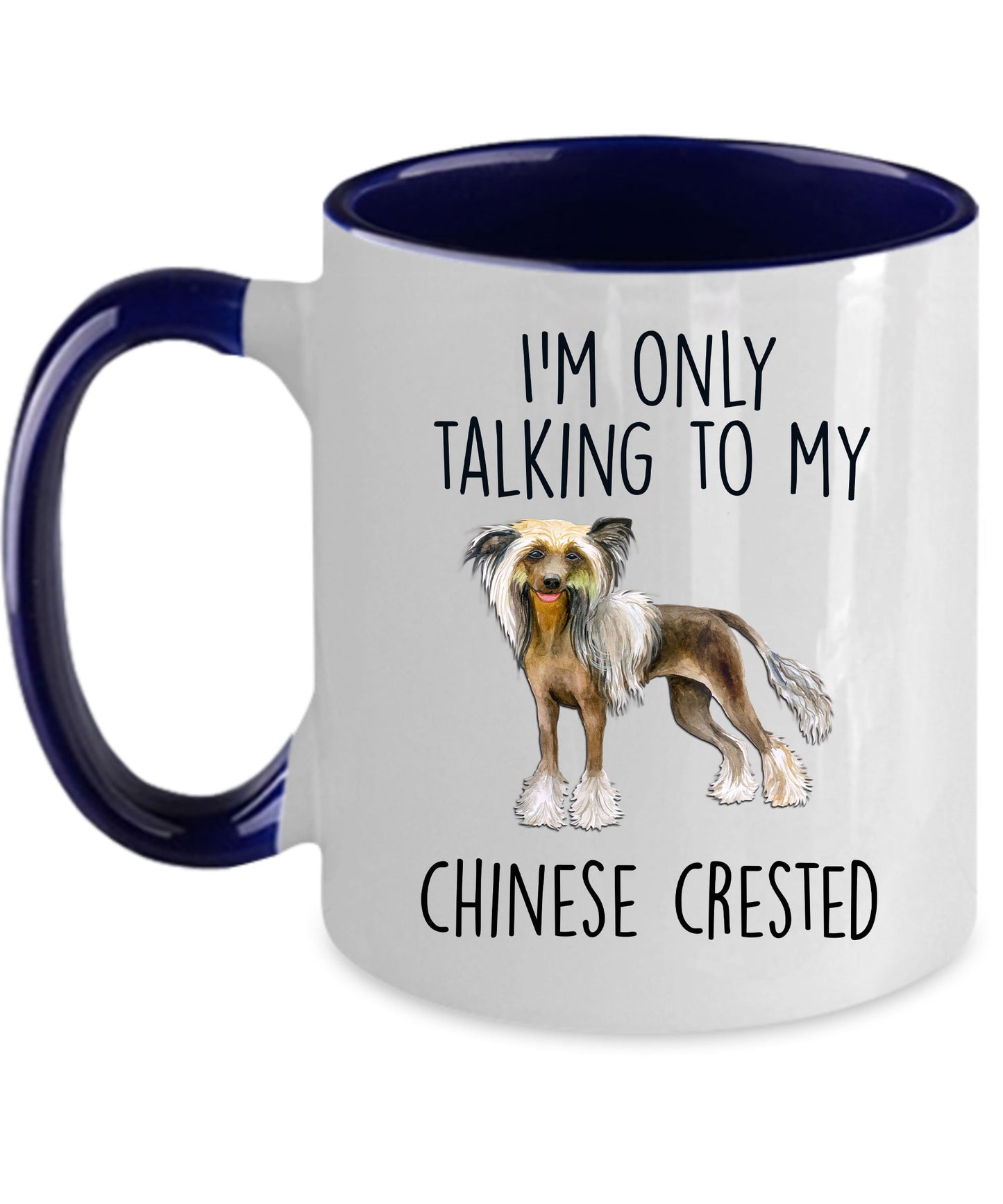 Chinese Crested Dog Lover Funny Ceramic Coffee Mug - I'm only talking to my Chinese Crested - Mallard Moon Gift Shop