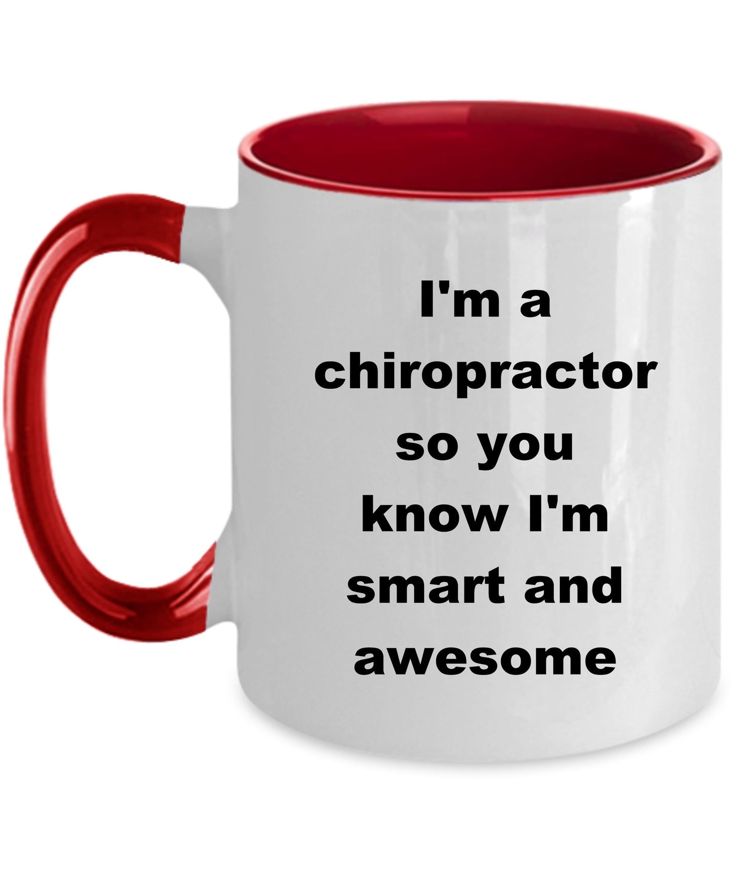 Chiropractor custom ceramic coffee mug - I'm a chiropractor so you know I'm smart and awesome
