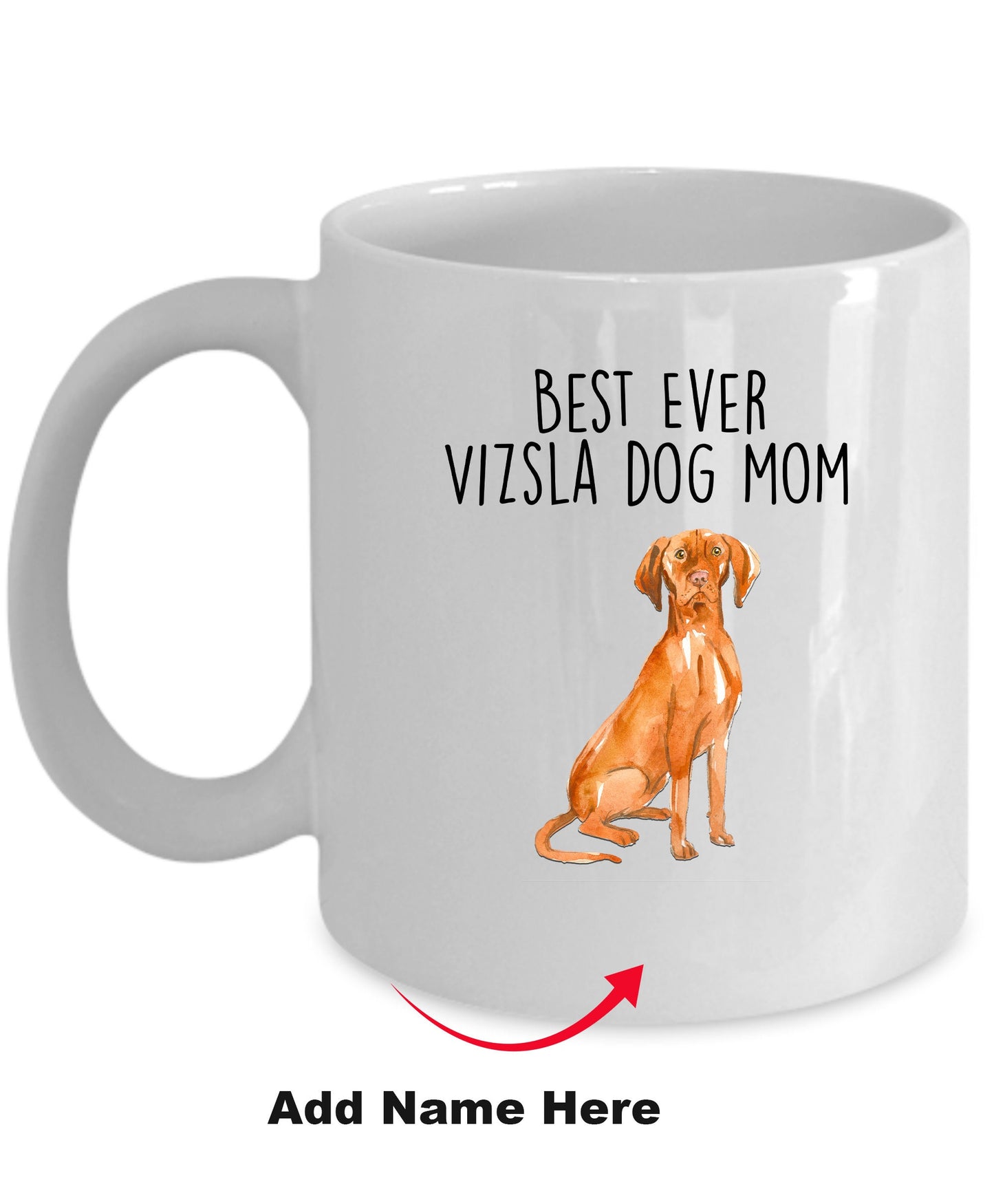 Best Ever Vizsla Dog Mom Custom Ceramic Coffee Mug - Mallard Moon Gift Shop
