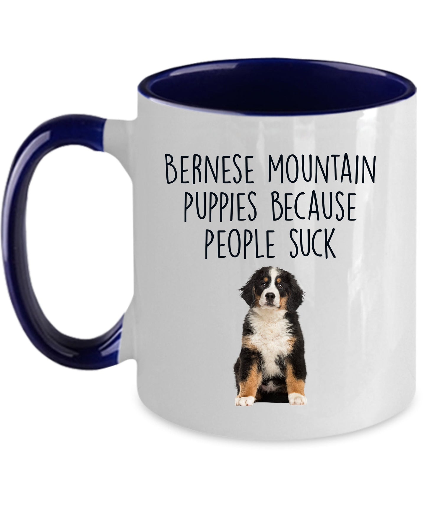 Bernese Mountain Puppies Because People Suck Funny Dog Custom Ceramic coffee mug - Mallard Moon Gift Shop