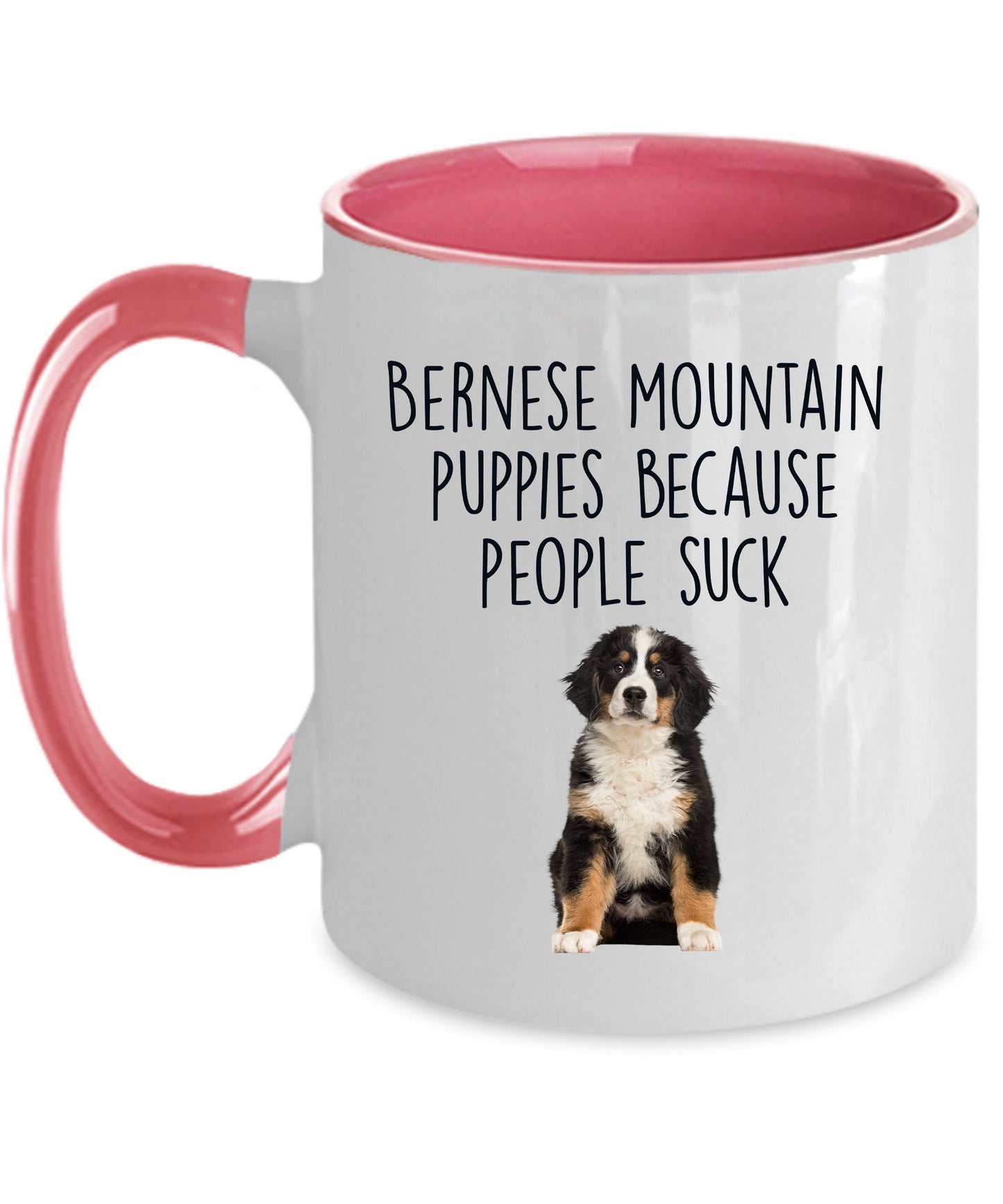 Bernese Mountain Puppies Because People Suck Funny Dog Custom Ceramic coffee mug - Mallard Moon Gift Shop