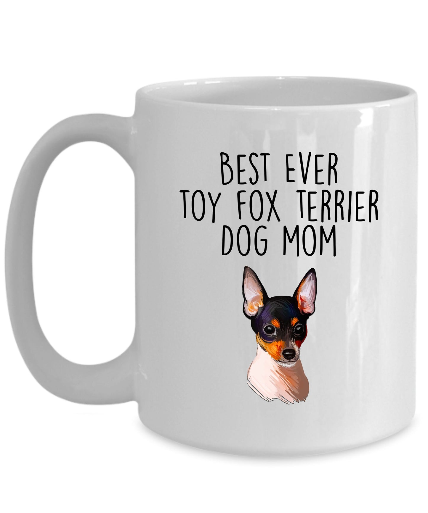 Best Ever Toy Fox Terrier Dog Mom Custom Ceramic Coffee Mug - Mallard Moon Gift Shop