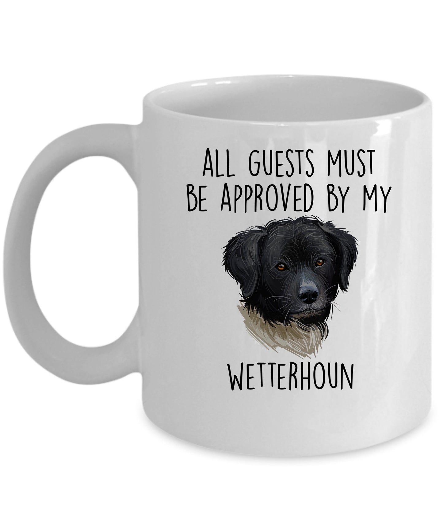 Funny Wetterhoun Dog Ceramic Coffee Mug All Guests must be approved by my Wetterhoun - Mallard Moon Gift Shop