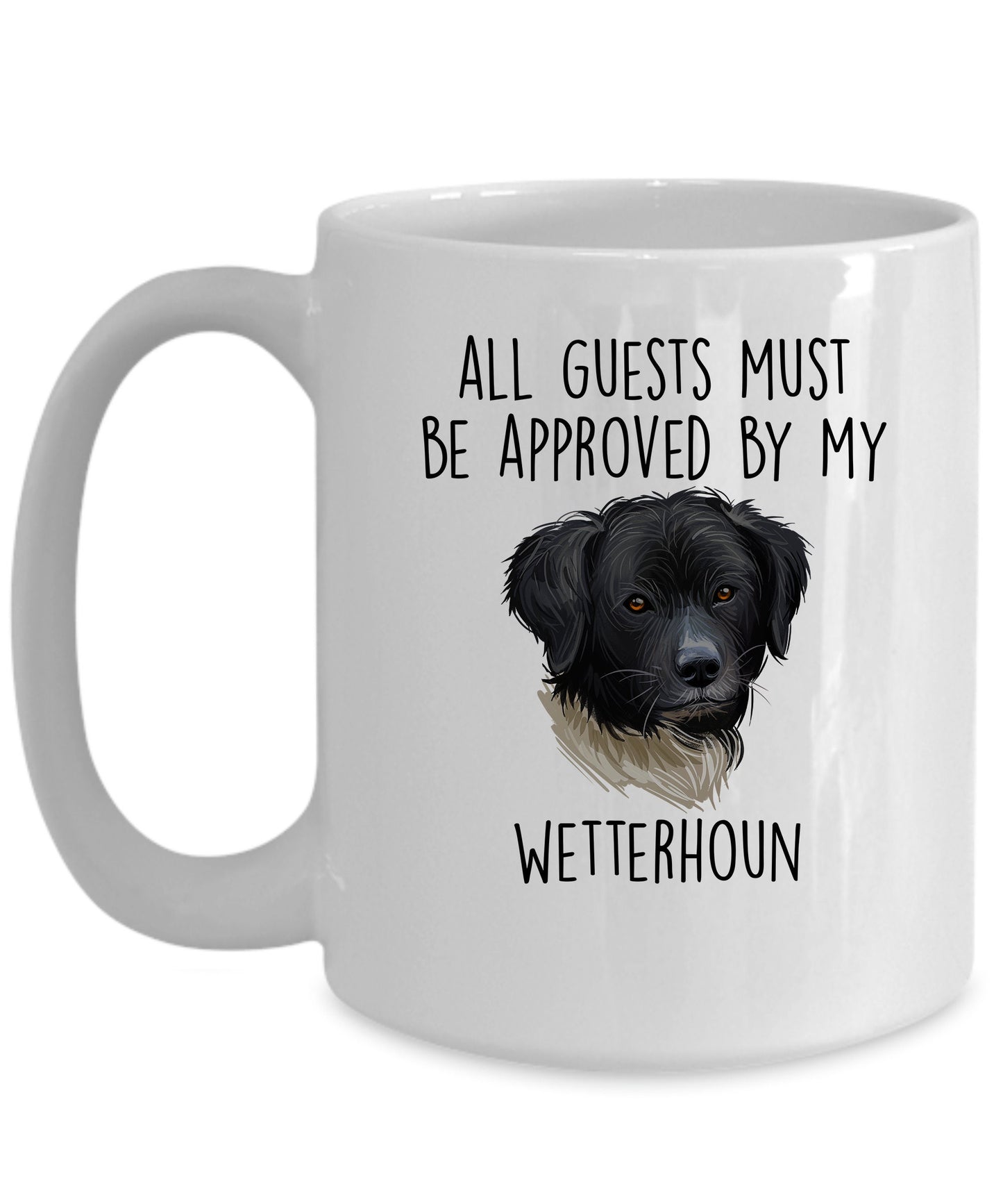 Funny Wetterhoun Dog Ceramic Coffee Mug All Guests must be approved by my Wetterhoun - Mallard Moon Gift Shop
