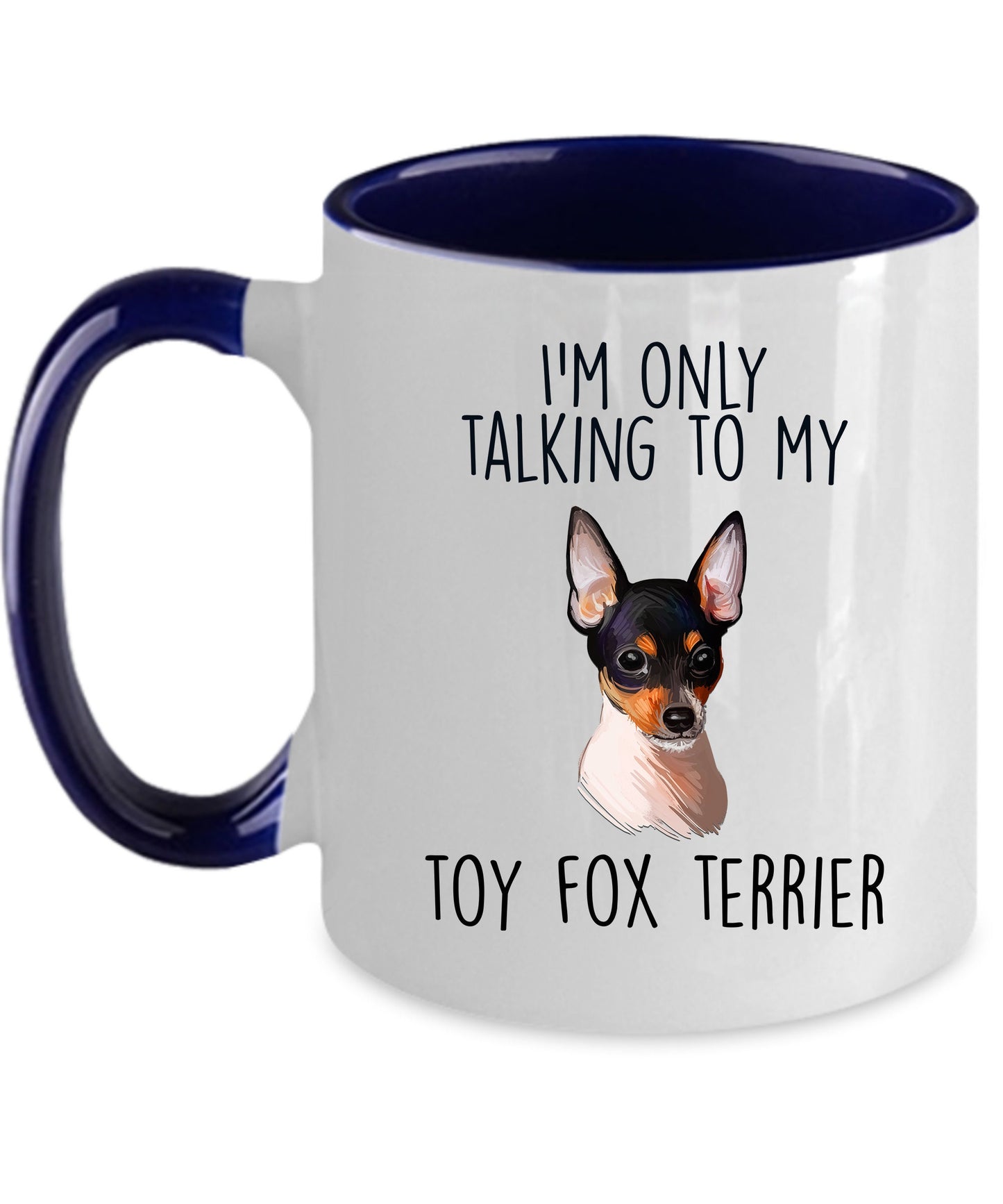 Funny Toy Fox Terrier Ceramic Coffee Mug I'm Only Talking to my Dog - Mallard Moon Gift Shop