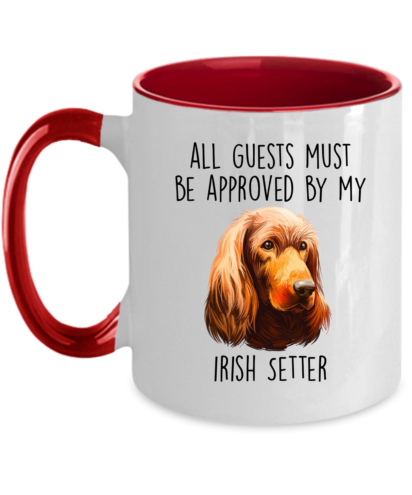 Funny All Guests must be appoved by my Irish Setter Dog Custom Ceramic Coffee Mug