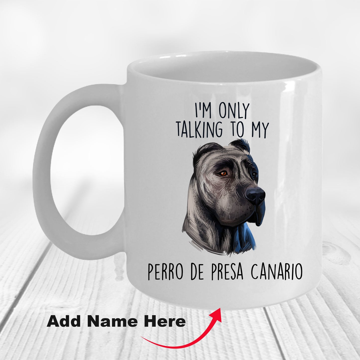 Funny Perro de Presa Canario Custom Ceramic Coffee Mug I'm Only Talking to my Dog - Mallard Moon Gift Shop