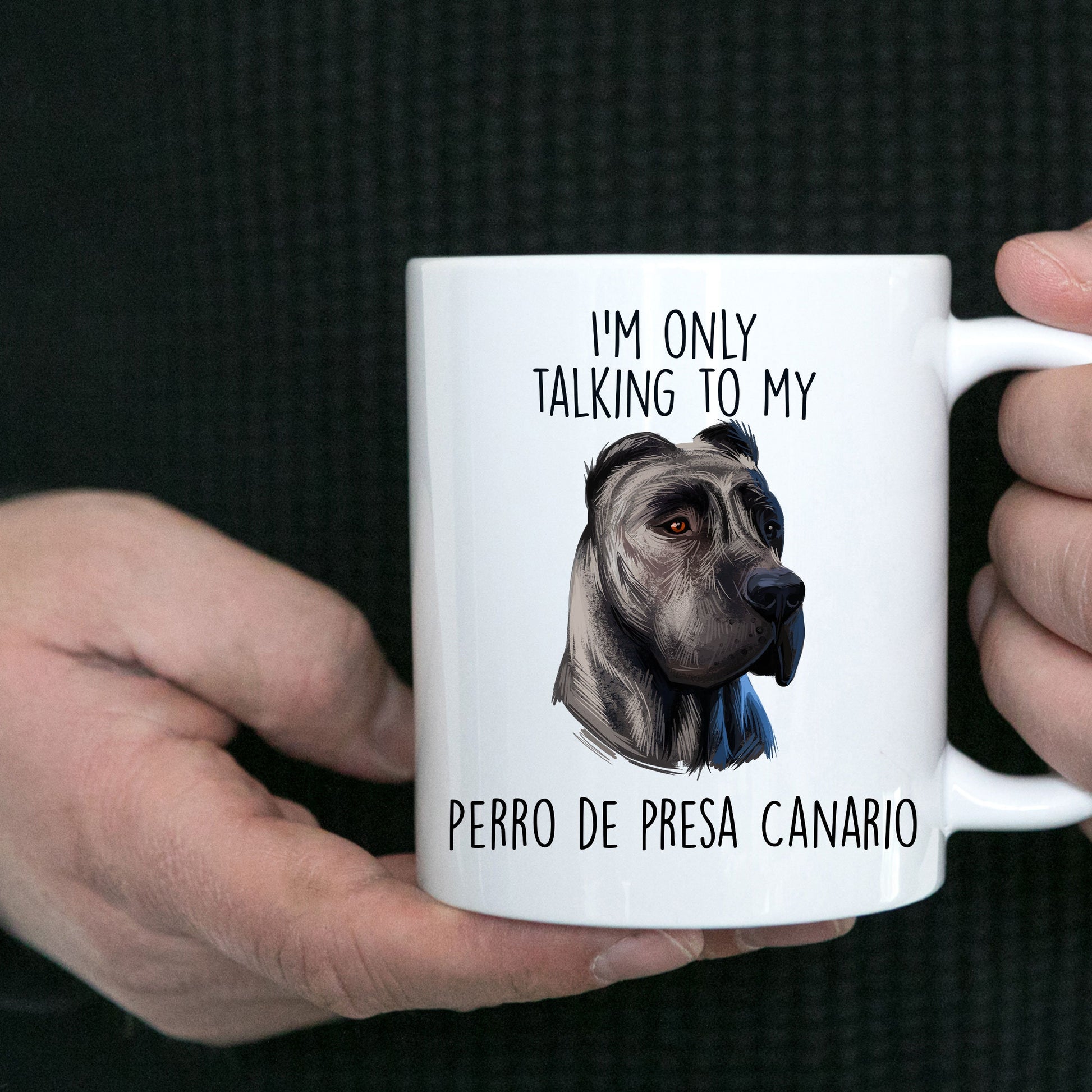 Funny Perro de Presa Canario Custom Ceramic Coffee Mug I'm Only Talking to my Dog - Mallard Moon Gift Shop