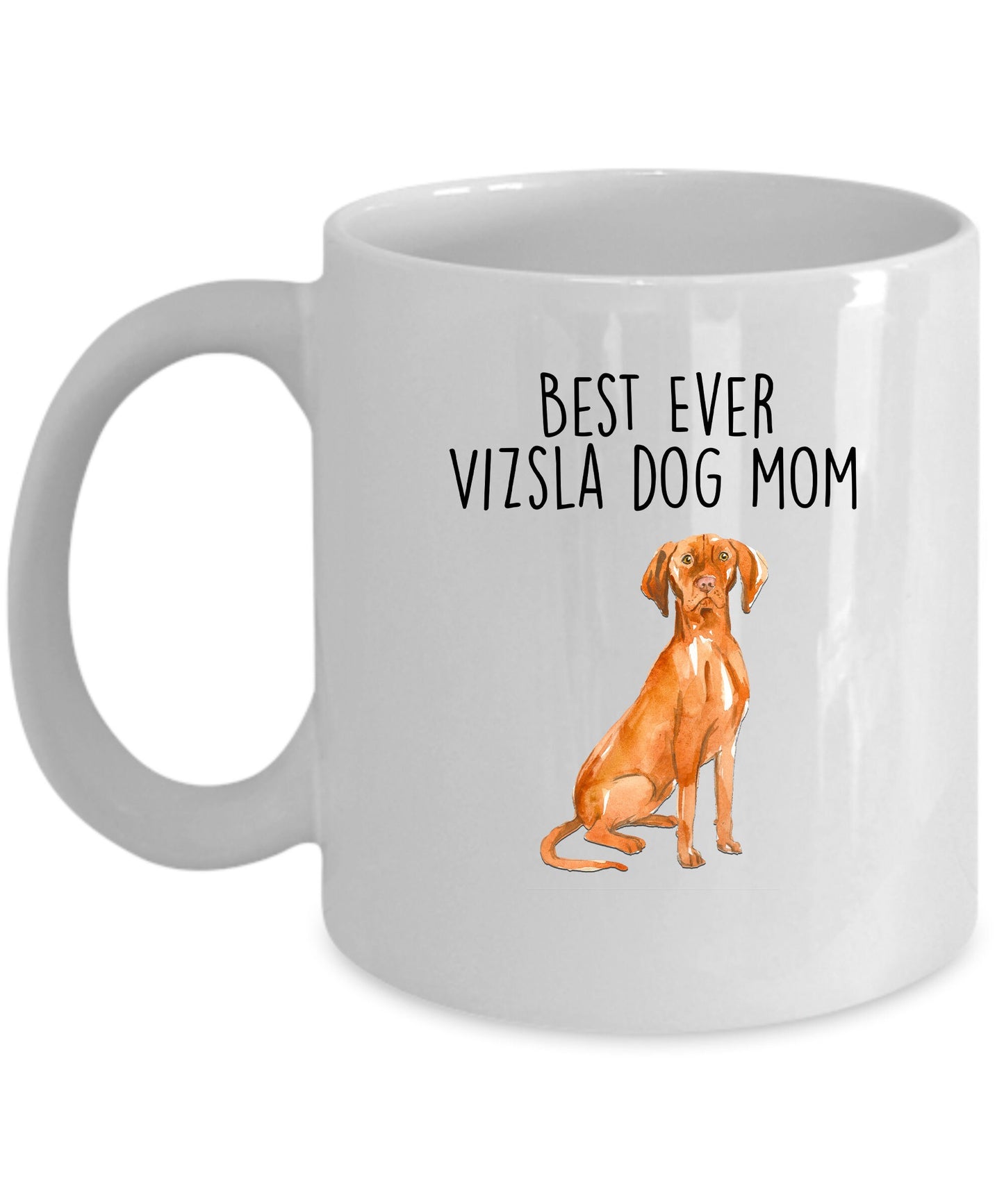 Best Ever Vizsla Dog Mom Custom Ceramic Coffee Mug - Mallard Moon Gift Shop