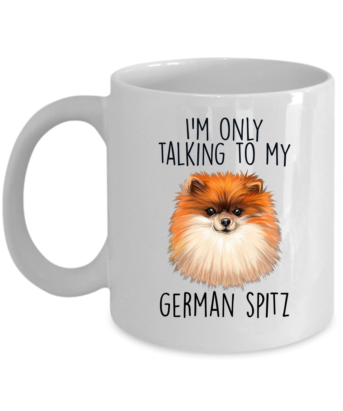 German Spitz Funny Ceramic Mug - I'm Only Talking to My Dog - Mallard Moon Gift Shop