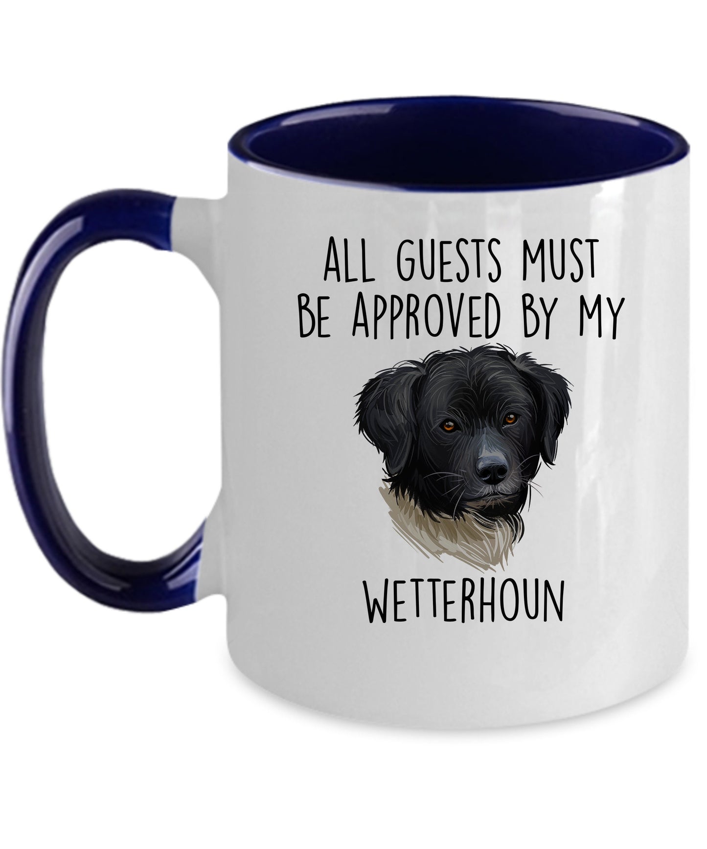 Funny Wetterhoun Dog Ceramic Coffee Mug All Guests must be approved by my Wetterhoun - Mallard Moon Gift Shop
