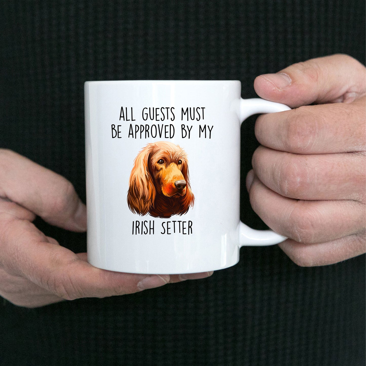 Funny All Guests must be appoved by my Irish Setter Dog Custom Ceramic Coffee Mug