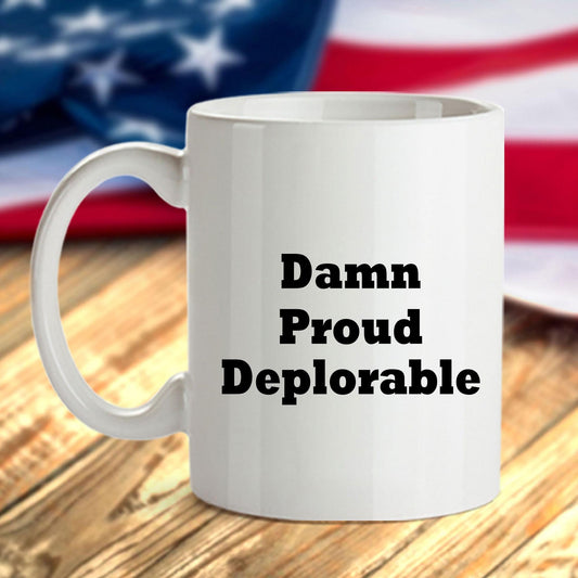 Damn Proud, Deplorable Coffee Mug President Trump MAGA Gift - Mallard Moon Gift Shop