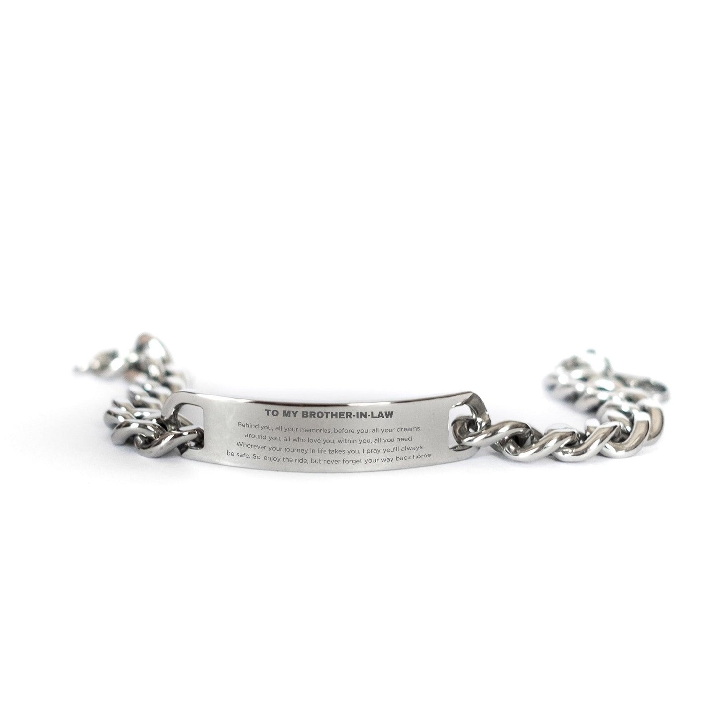 Inspirational Brother-In-Law Cuban Chain Stainless Steel Bracelet - Behind you, all your Memories, Before you, all your Dreams - Birthday, Christmas Holiday Gifts - Mallard Moon Gift Shop