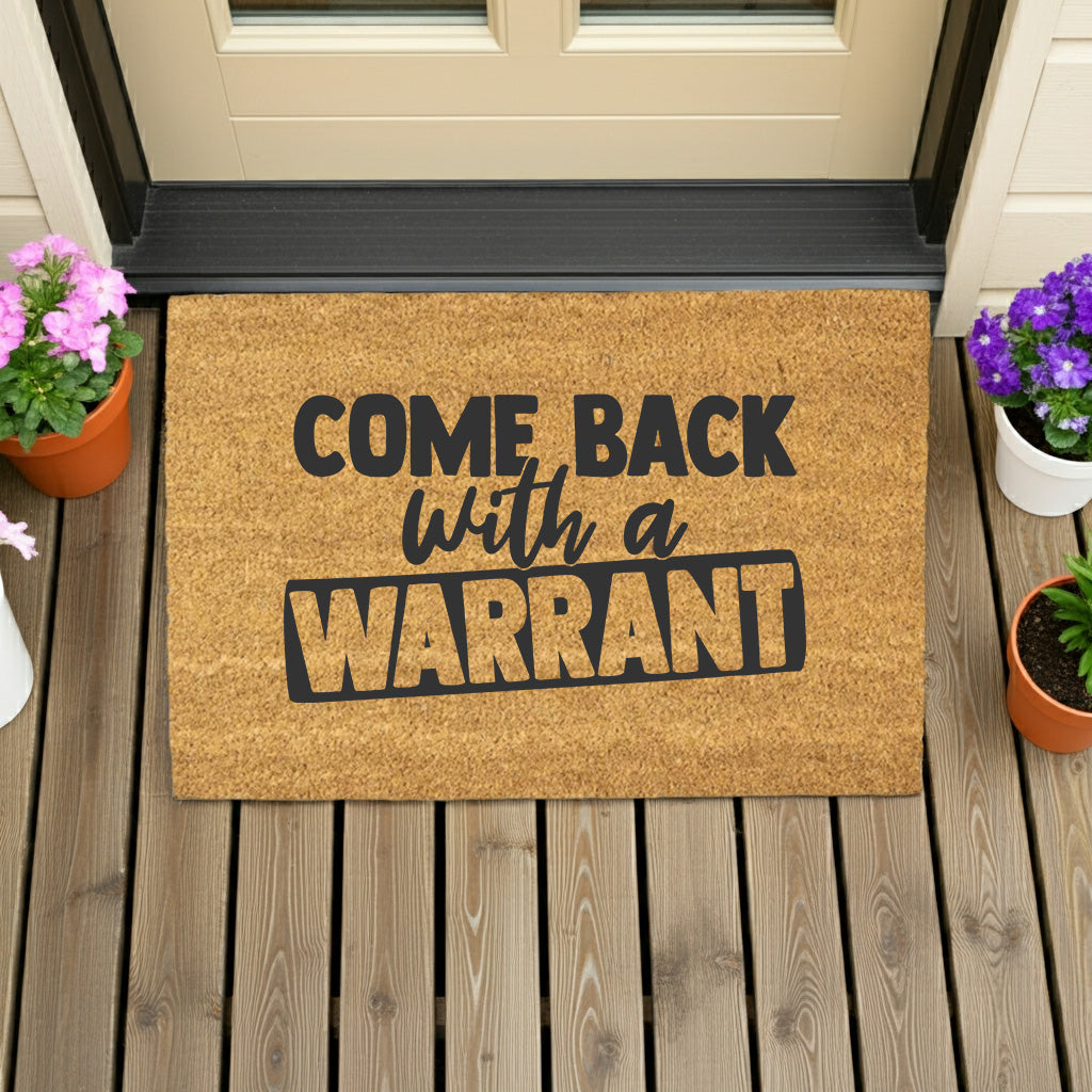 Come Back With a Warrant Coir Doormat – Funny Welcome Mat | Sarcastic Front Porch Decor | Rustic Farmhouse Entryway Rug - Mallard Moon