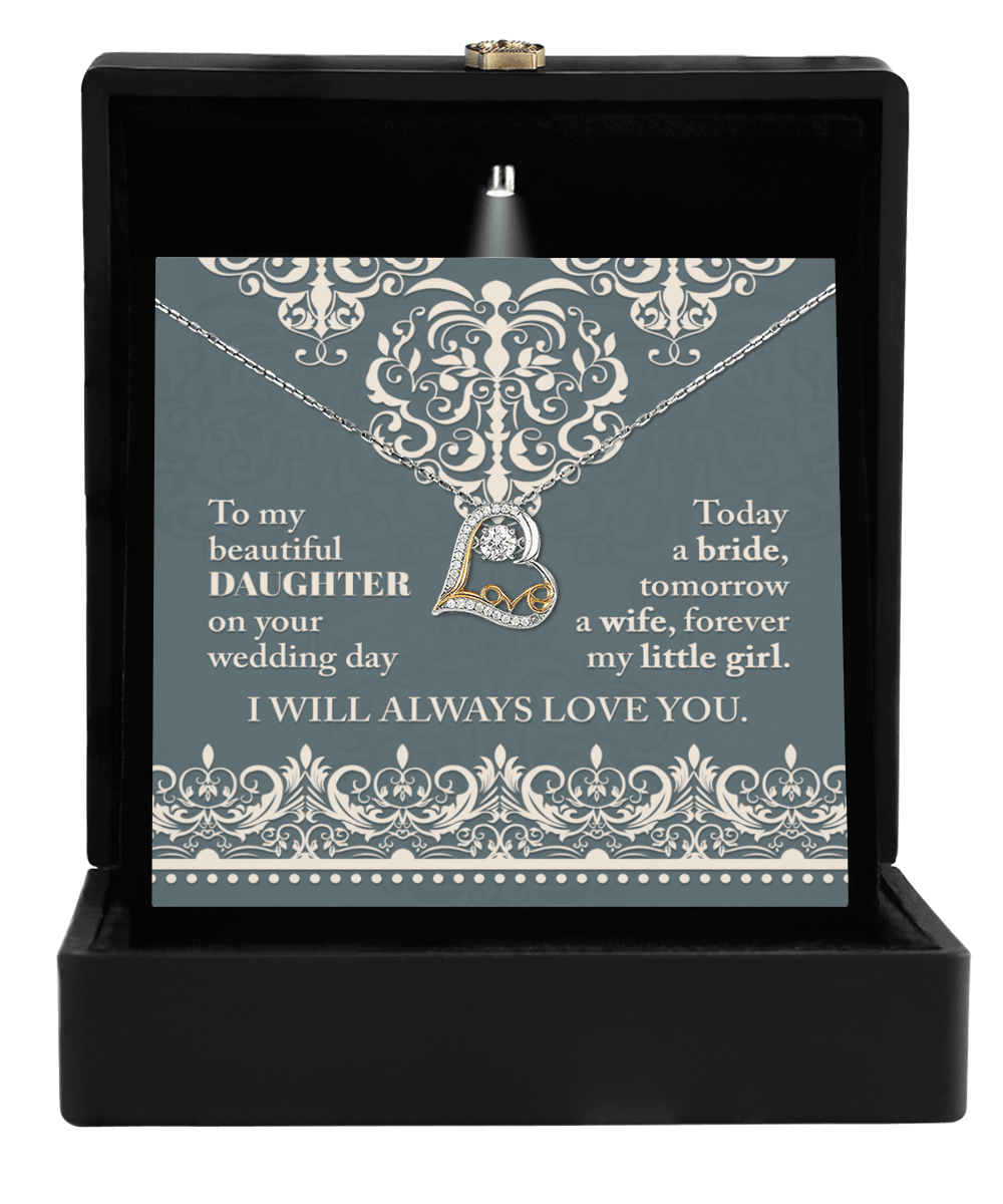Daughter Wedding Day Gift Today a Bride Always my Little Girl - Love Heart Pendant Necklace Gift for Bride - Mallard Moon Gift Shop