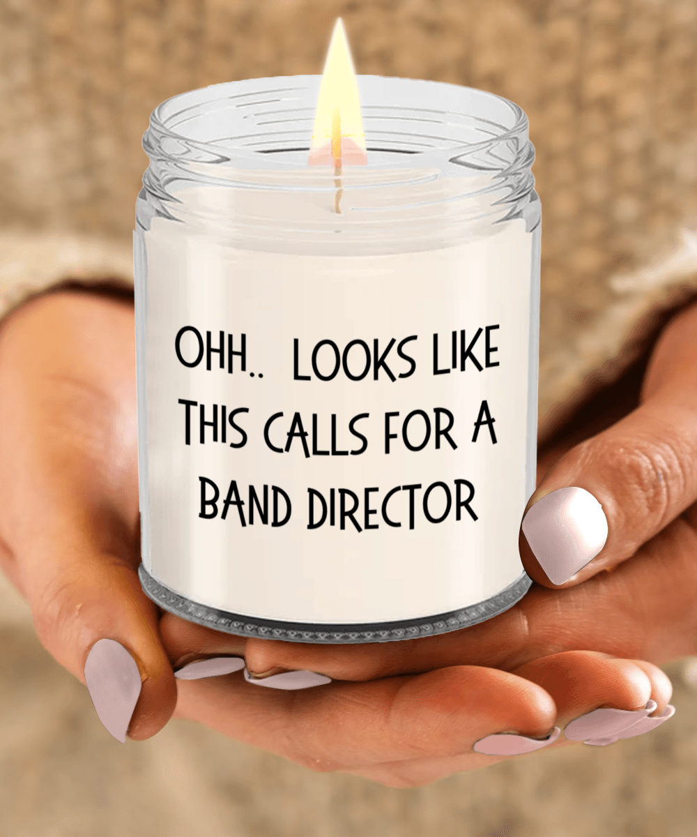 Band Director Gifts - OHH - Looks Like This Calls for a Band Director Office Humor Scented Soy Candle - Mallard Moon Gift Shop