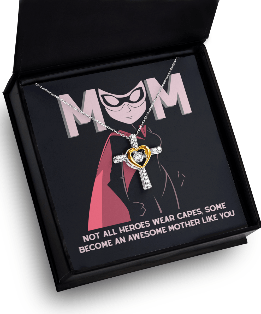 Gift for Mom Not All Heroes Wear Capes, Some Become Awesome Mothers Cross Pendant Necklace - Mallard Moon Gift Shop