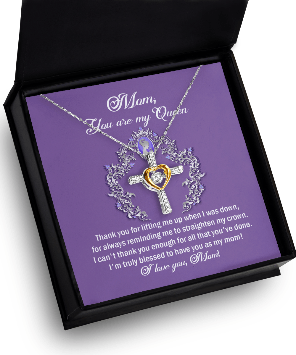 To My Mom You are My Queen Thank You for Reminding Me to Straighten My Crown Cross Pendant Necklace - Mallard Moon Gift Shop