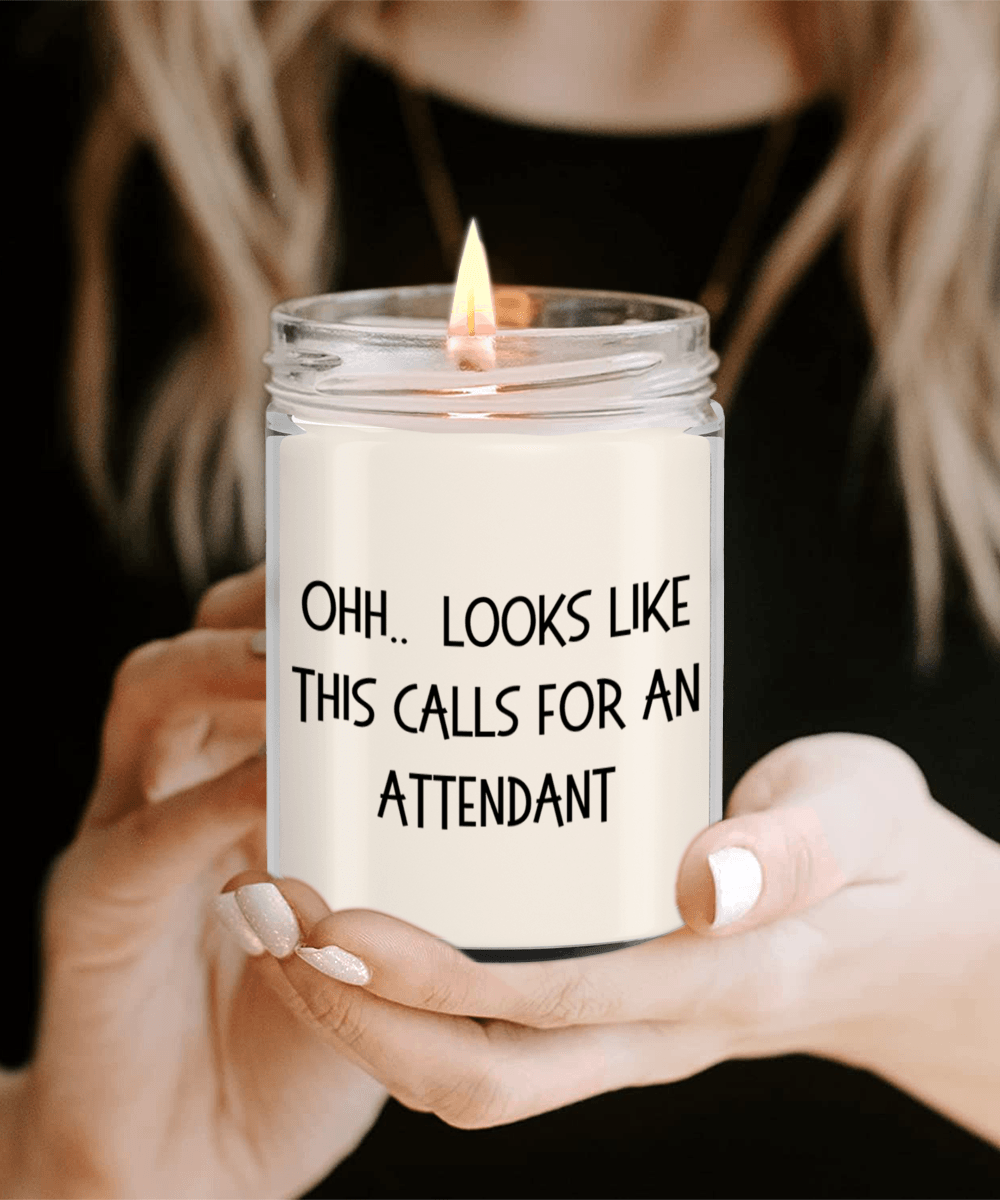 Attendant Gifts - OHH - Looks Like This Calls for an Attendant Office Humor Scented Soy Candle - Mallard Moon Gift Shop