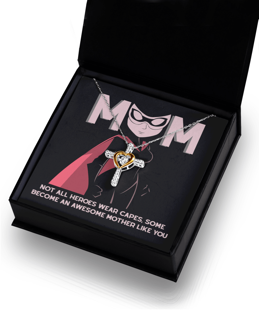 Gift for Mom Not All Heroes Wear Capes, Some Become Awesome Mothers Cross Pendant Necklace - Mallard Moon Gift Shop