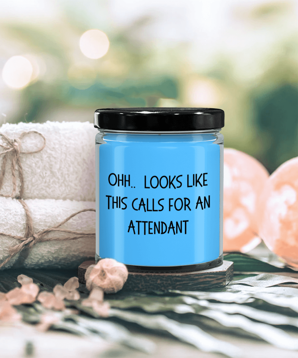Attendant Gifts - OHH - Looks Like This Calls for an Attendant Office Humor Scented Soy Candle - Mallard Moon Gift Shop