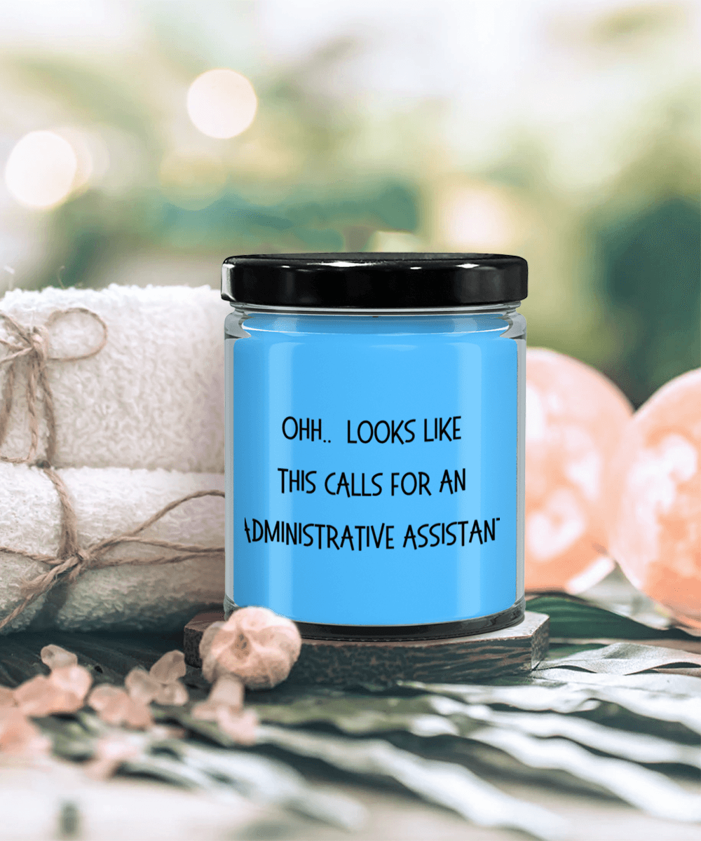 Administrative Assistant Gifts - OHH - Looks Like This Calls for an Administrative Assistant Office Humor Scented Soy Candle - Mallard Moon Gift Shop