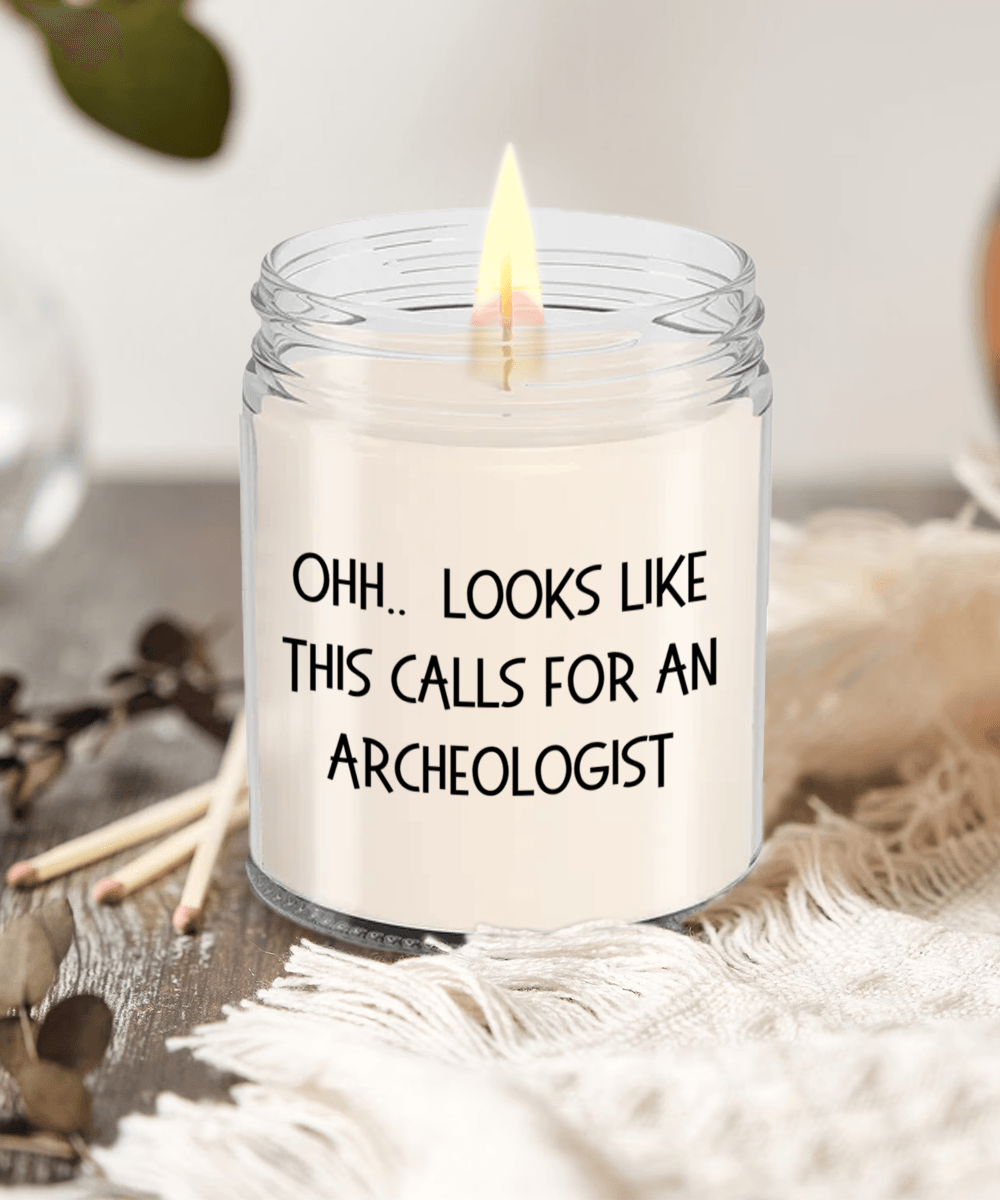 Archeologist Gifts - OHH - Looks Like This Calls for an Archeologist Office Humor Scented Soy Candle - Mallard Moon Gift Shop
