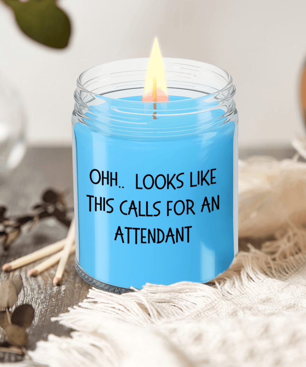 Attendant Gifts - OHH - Looks Like This Calls for an Attendant Office Humor Scented Soy Candle - Mallard Moon Gift Shop