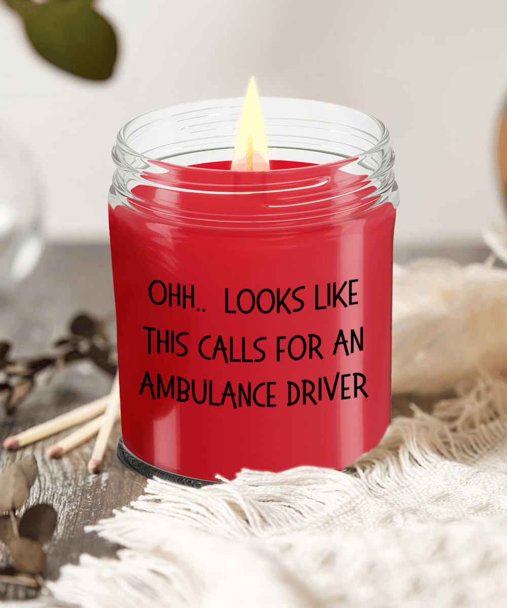 Ambulance Driver Gifts - OHH - Looks Like This Calls for a Ambulance Driver Office Humor Scented Soy Candle - Mallard Moon Gift Shop