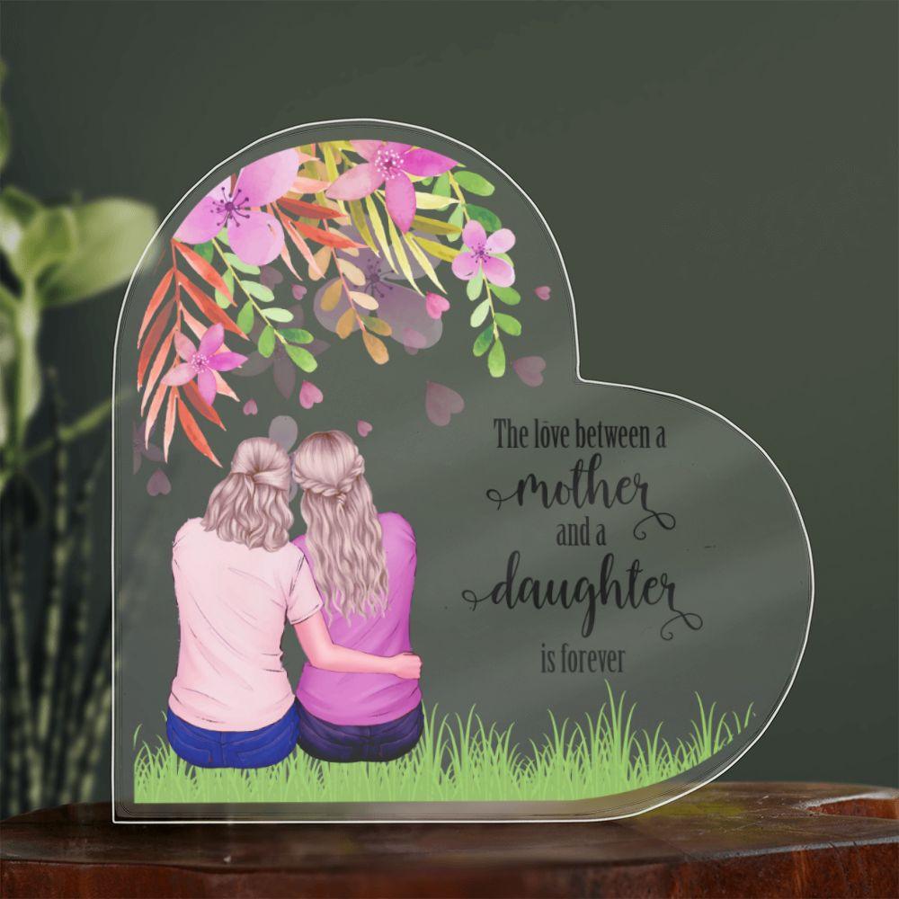 Mother Gift - The Love Between A Mother and Daughter is Forever - Acrylic Plaque - Mallard Moon Gift Shop