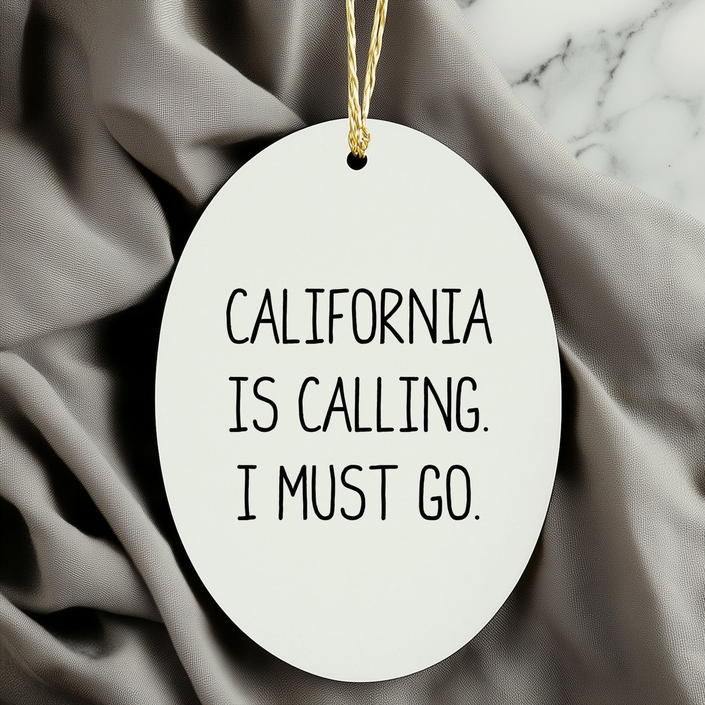 California Oval Christmas Ornament, Funny Quote California is Calling, I Must Go Gifts