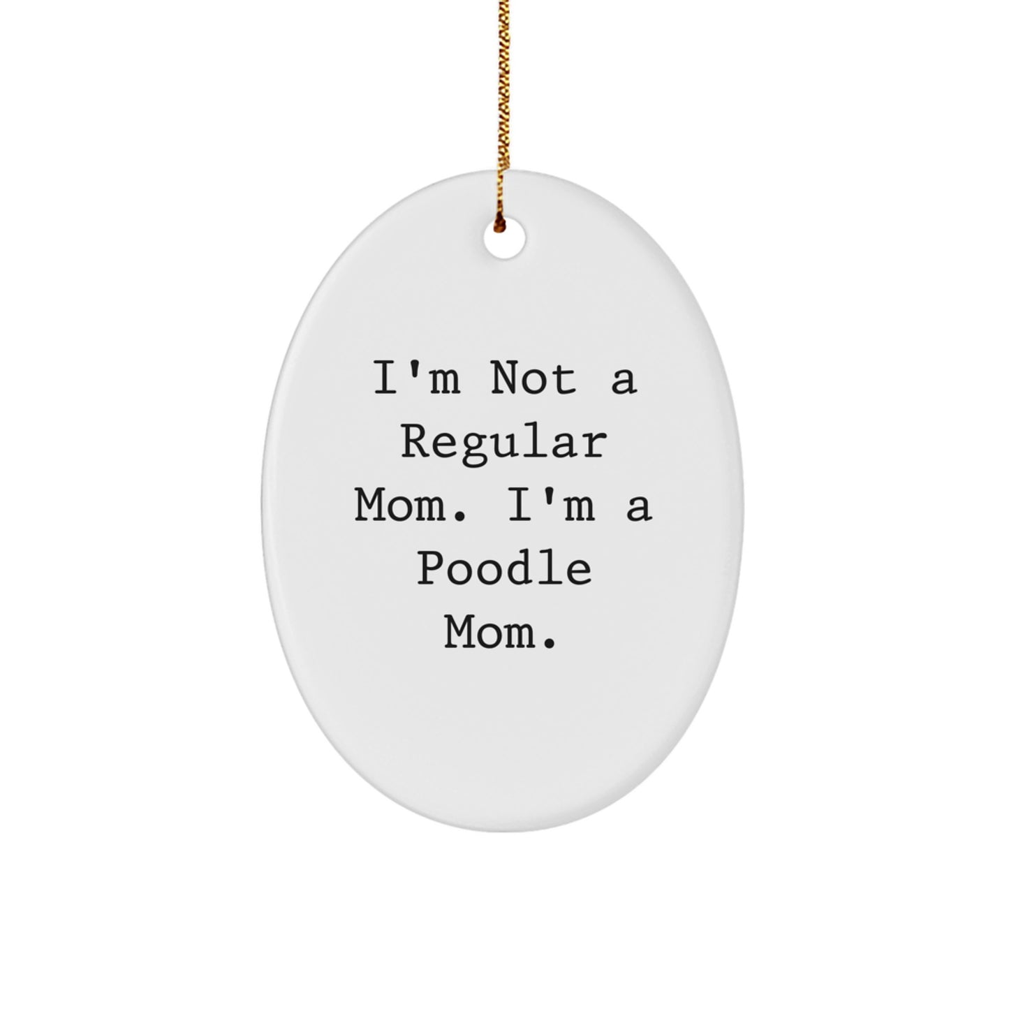 Funny Poodle Dog Mom Gifts for Christmas Oval Ornament, Gifts from Mom to Poodle Dog Lover - Image 1